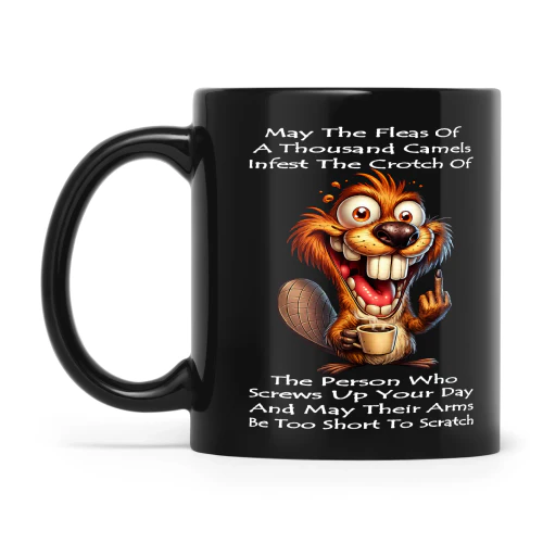 Beaver May The Fleas Of A Thousand Camels Infest The Person Who Screws Up Your Day And May Their Arms Be Too Short To Scratch