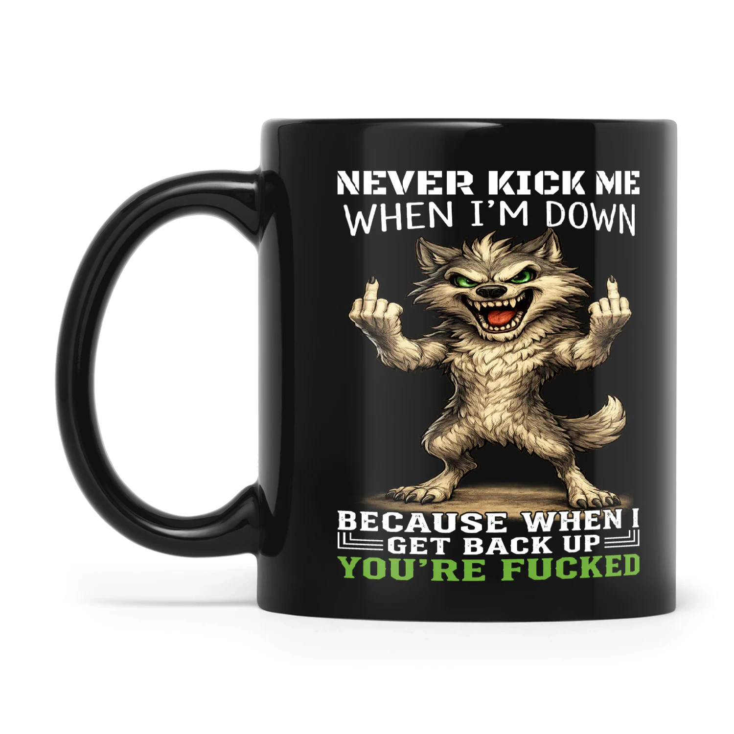 Wolf Never Kick Me When I'm Down Because When I Get Back Up You're Fucked