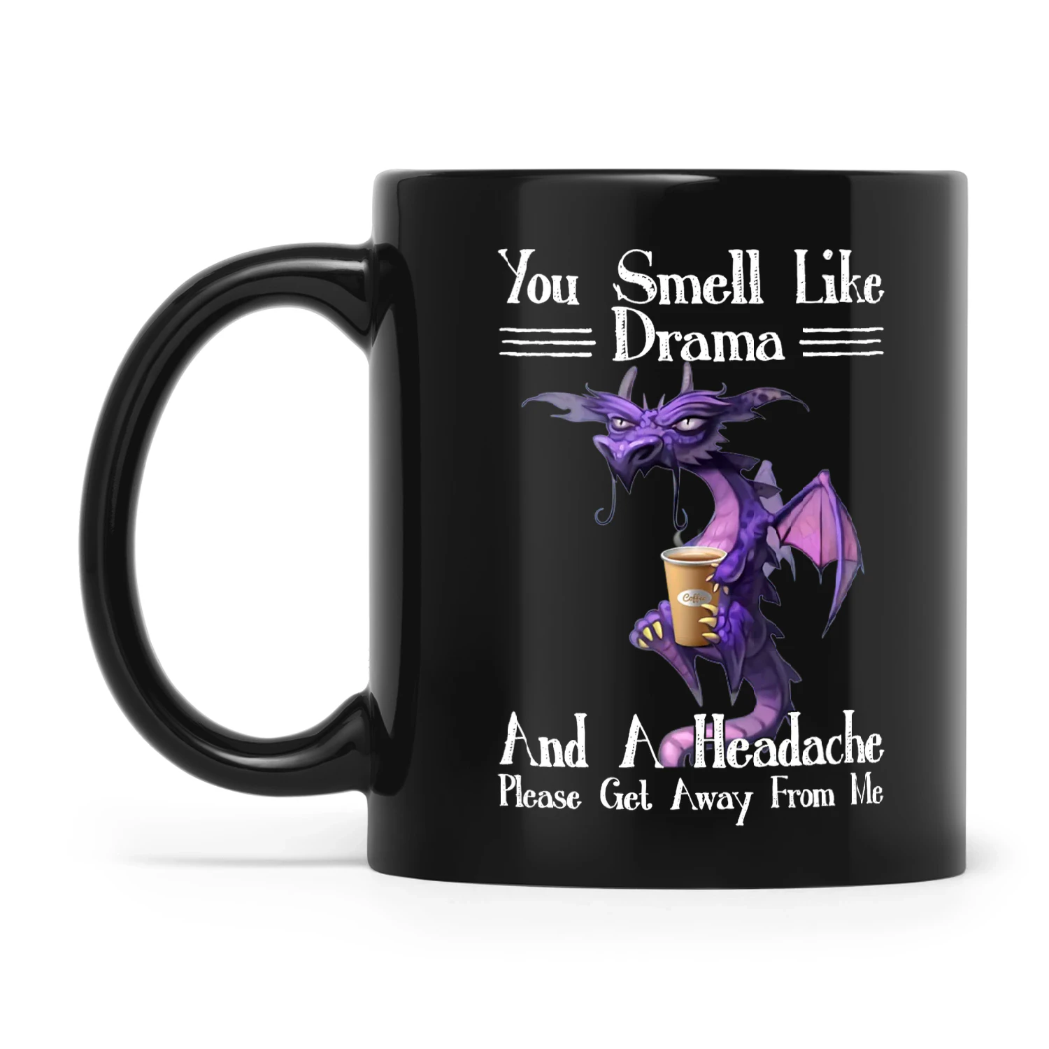 Dragon You Smell Like Drama And A Headache Please Get Away From Me