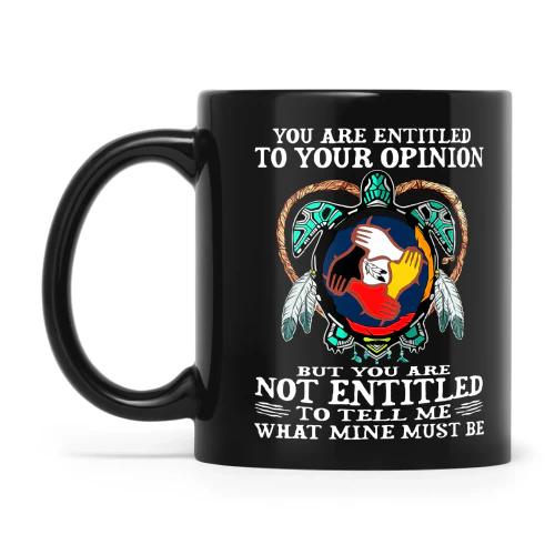 Natives You Are Entitled To Your Opinion But You Are Not Entitled To Tell Me What Mine Must Be