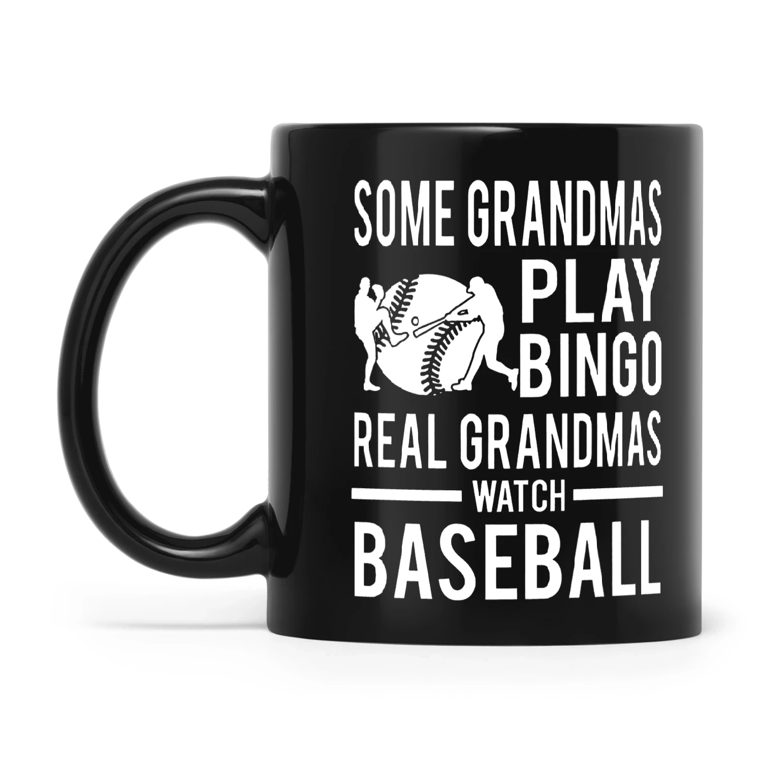 Baseball Some Grandmas Play Bingo Real Grandmas Watch Baseball
