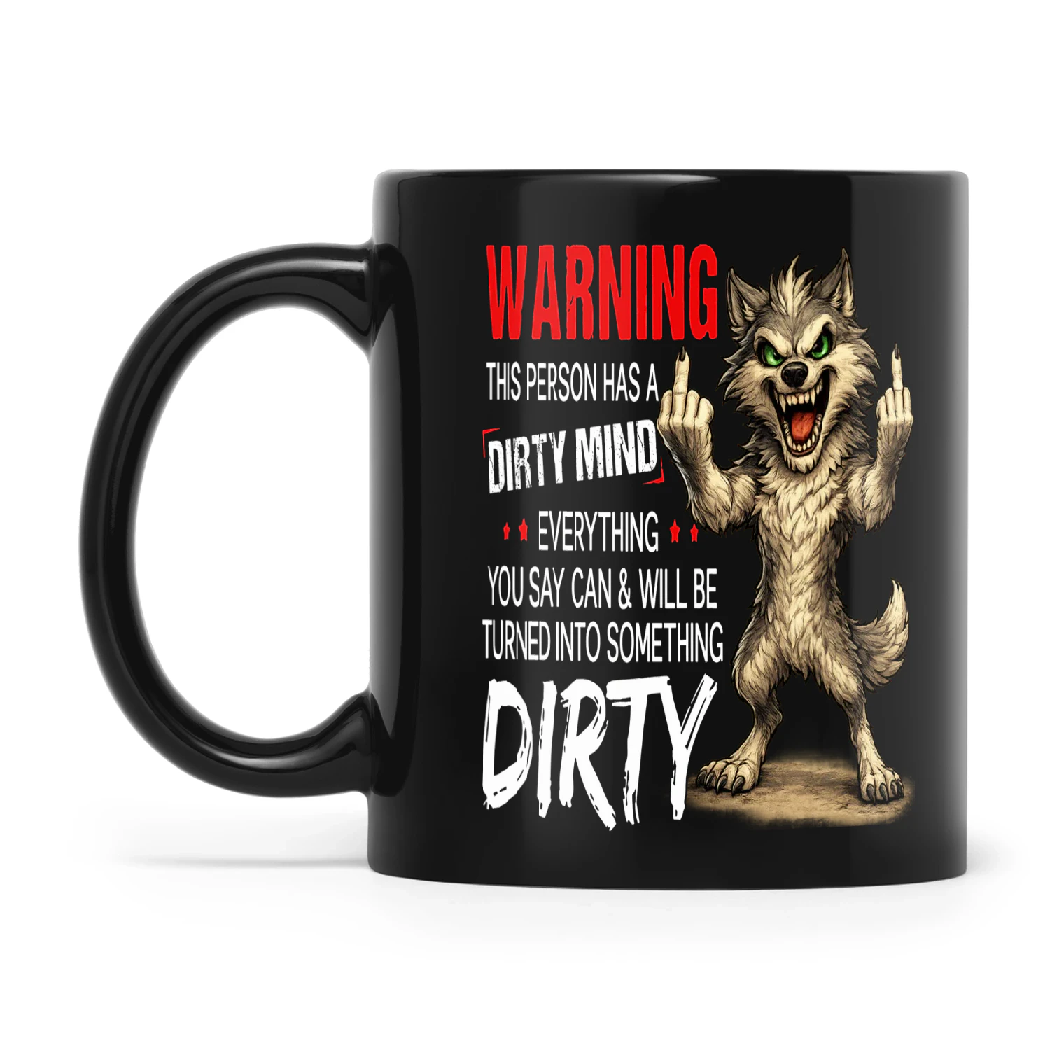 Wolf Warning This Person Has A Dirty Mind Everything You Say Can And Will Be Turned Into Something Dirty