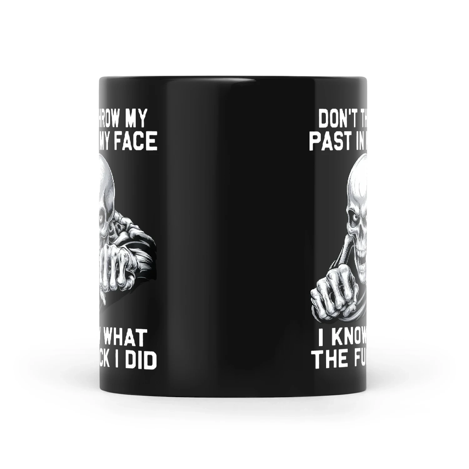 Skull Don't Throw My Past In My Face I Know What The Fuck I Did