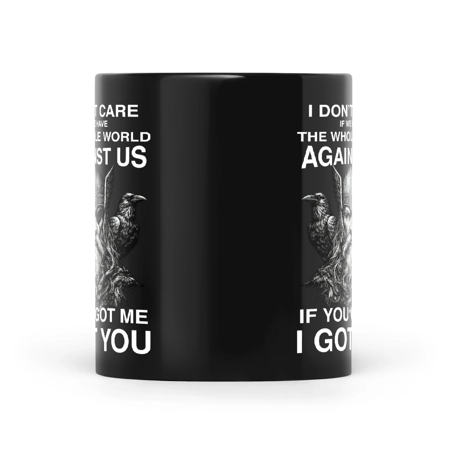 Viking I Don't Care If We Have The Whole World Against Us If You Got Me I Got You