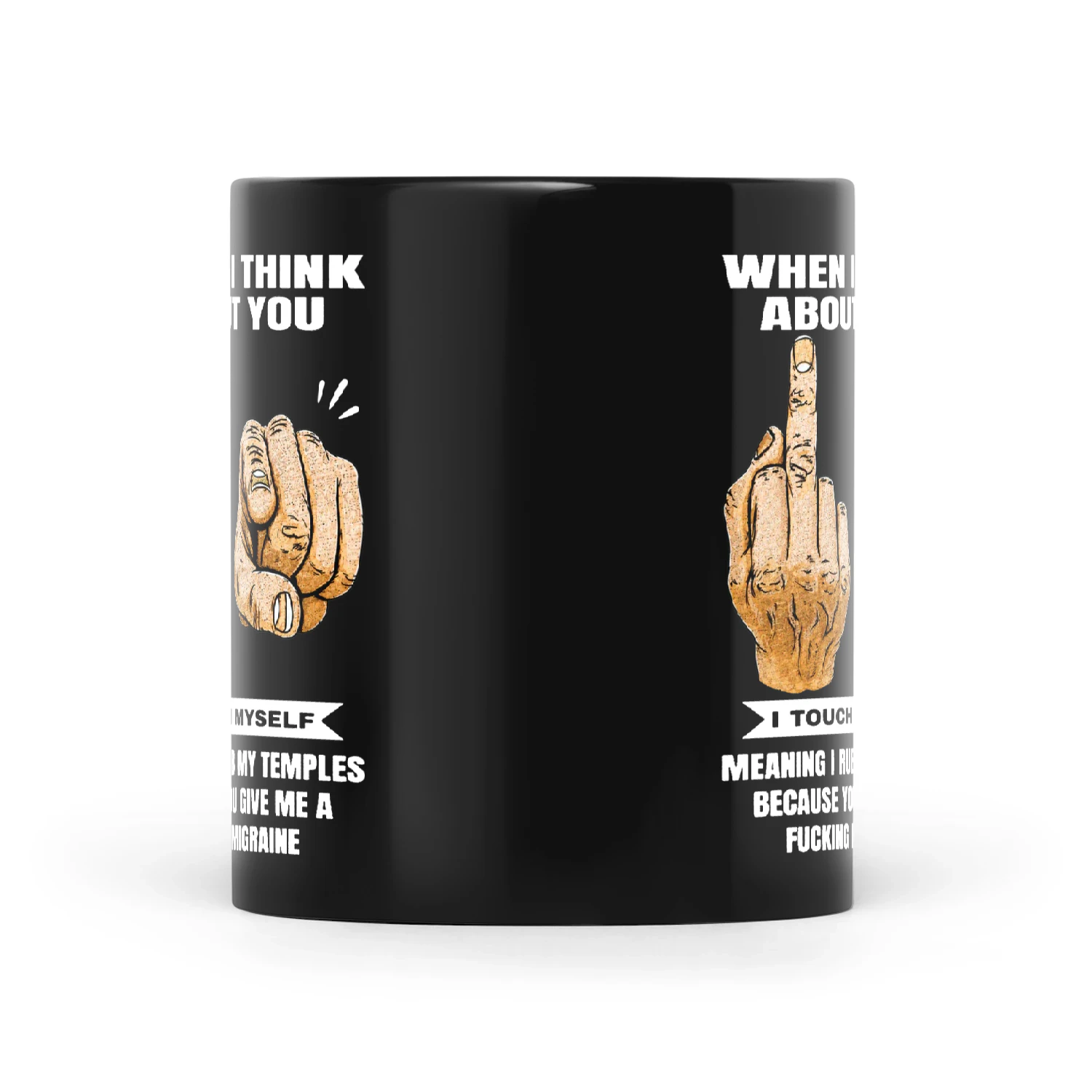 When I Think About You I Touch Myself Meaning I Rub My Temples Because You Give Me A Fucking Migraine