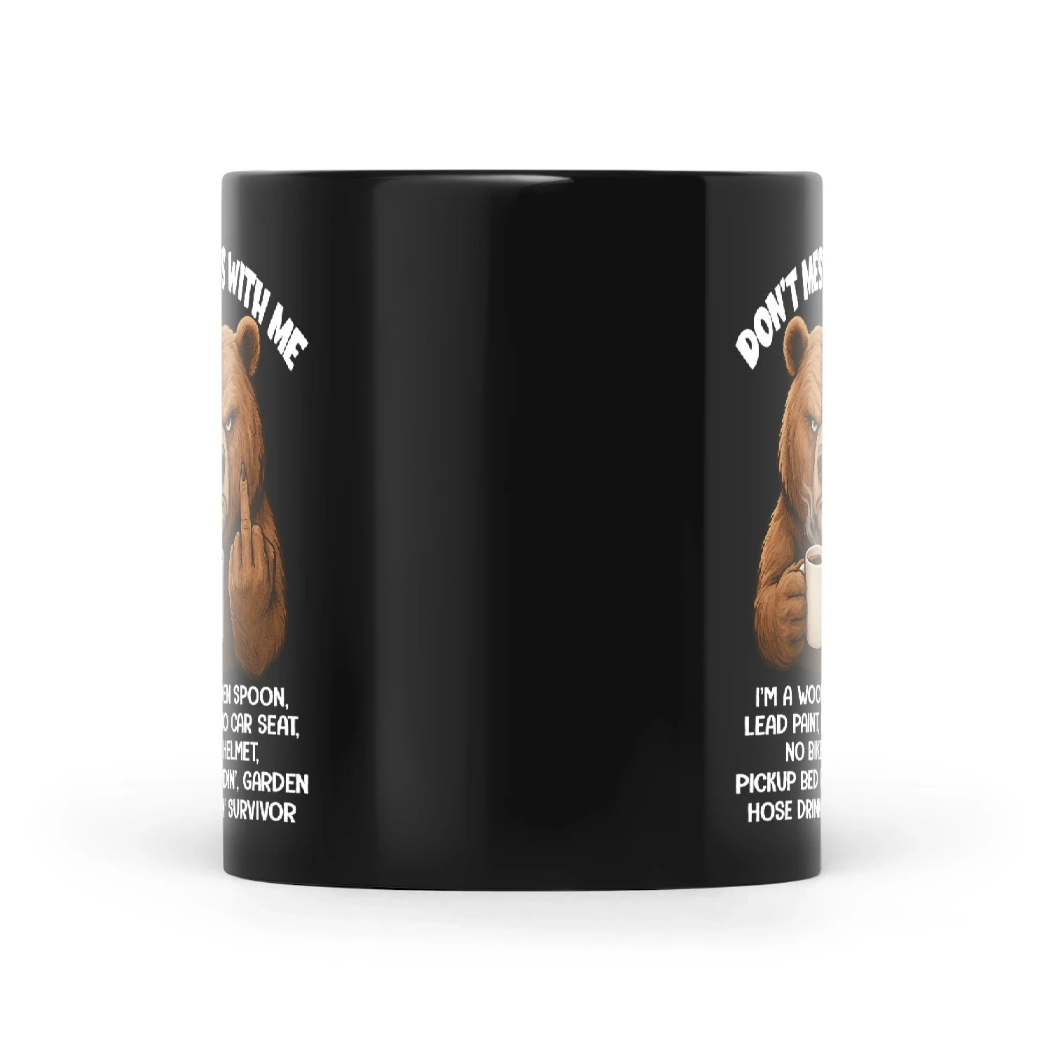 Bear Don't Mess with Me I'm a Wooden Spoon Lead Paint No Car Seat No Bike Helmet Pickup