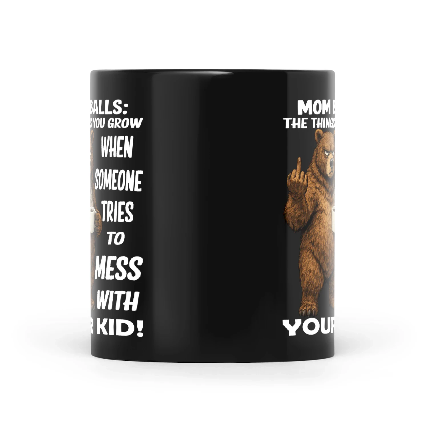 Bear Mom Balls The Things You Grow When Someone Tries To Mess With Your Kid