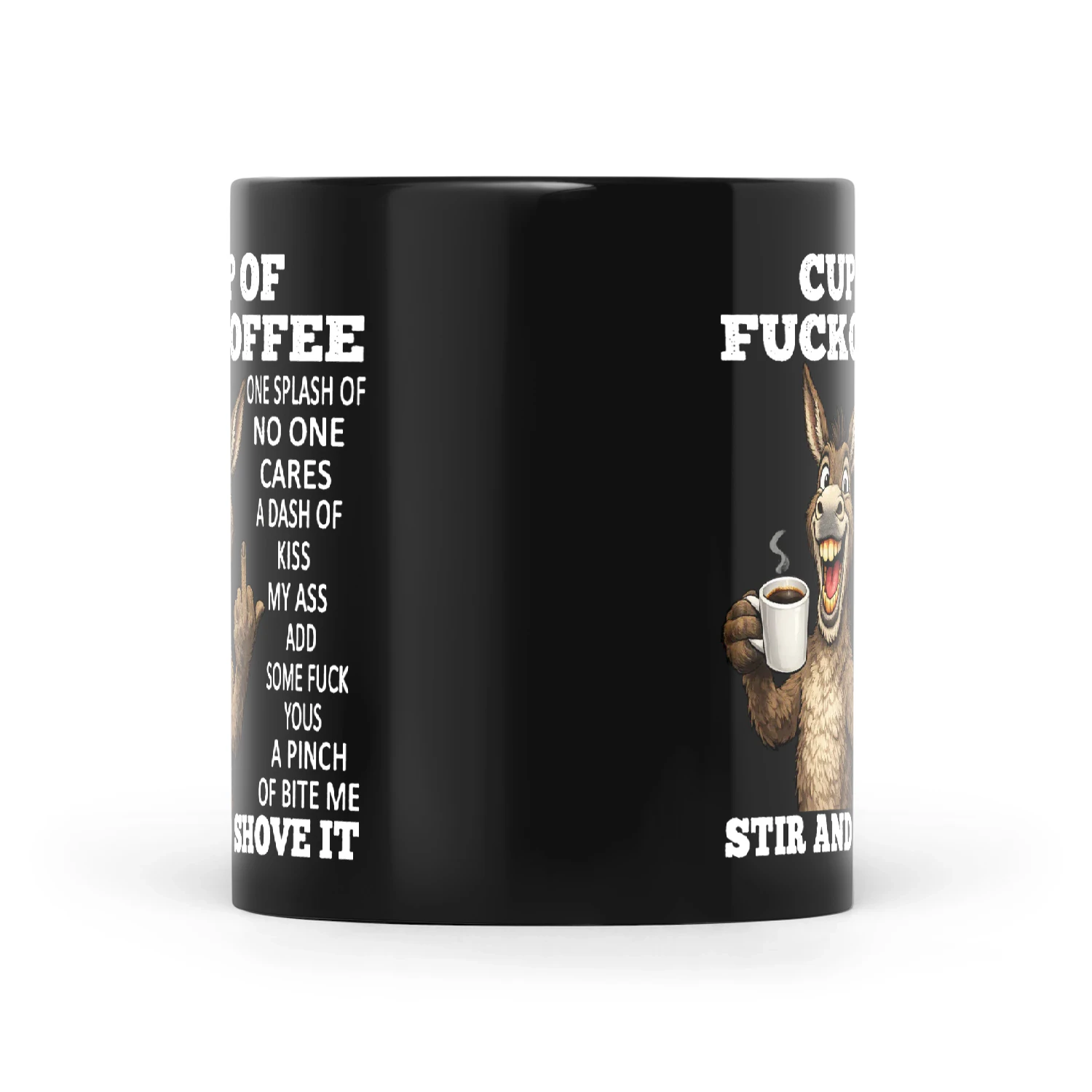 Donkey Cup Of Fuckoffee One Splash Of No One Cares A Dash Of Kiss My Ass Add Some Fuck Yous A Pinch Of Bite Me Stir And Shove It