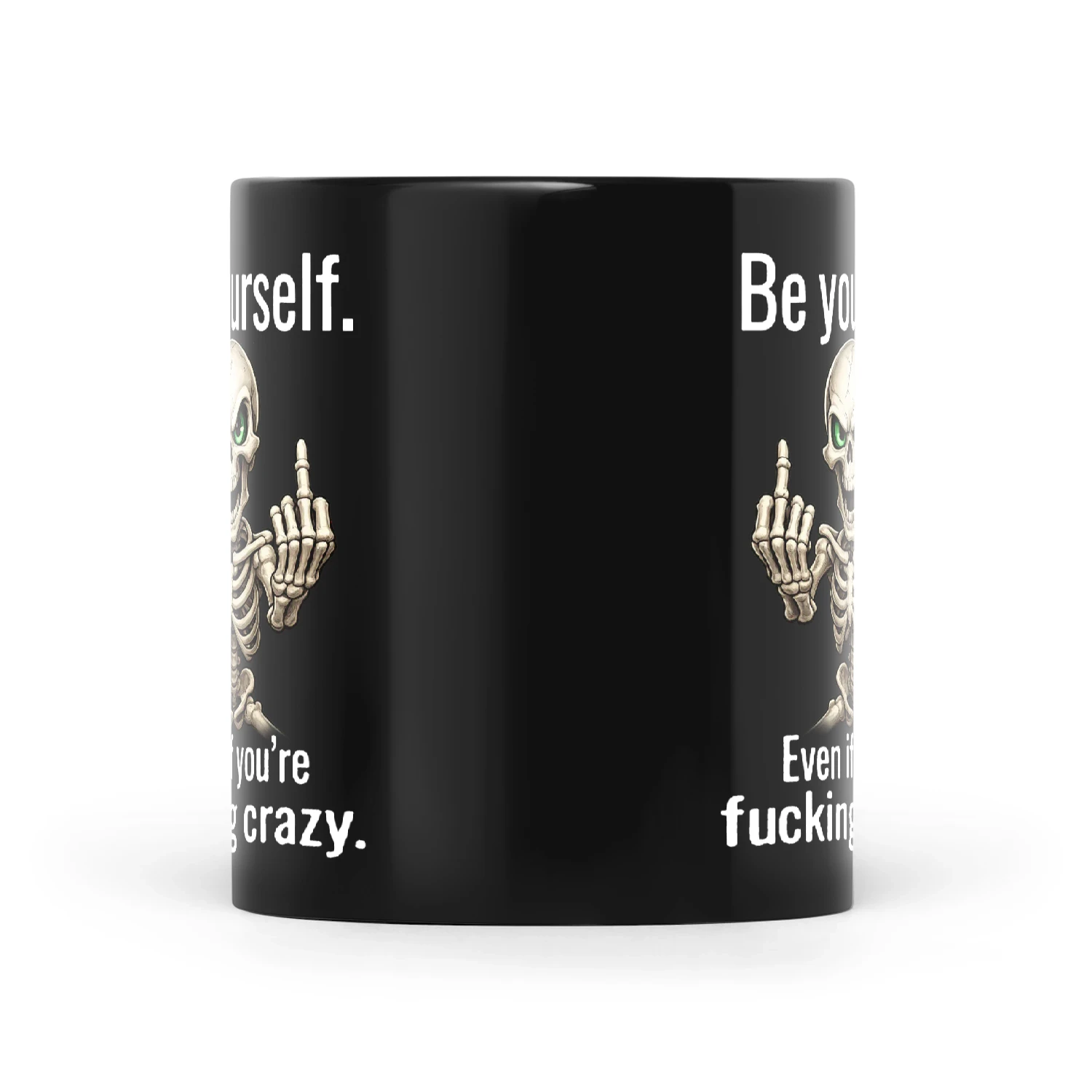 Skull Be Yourself Even If You're Fucking Crazy