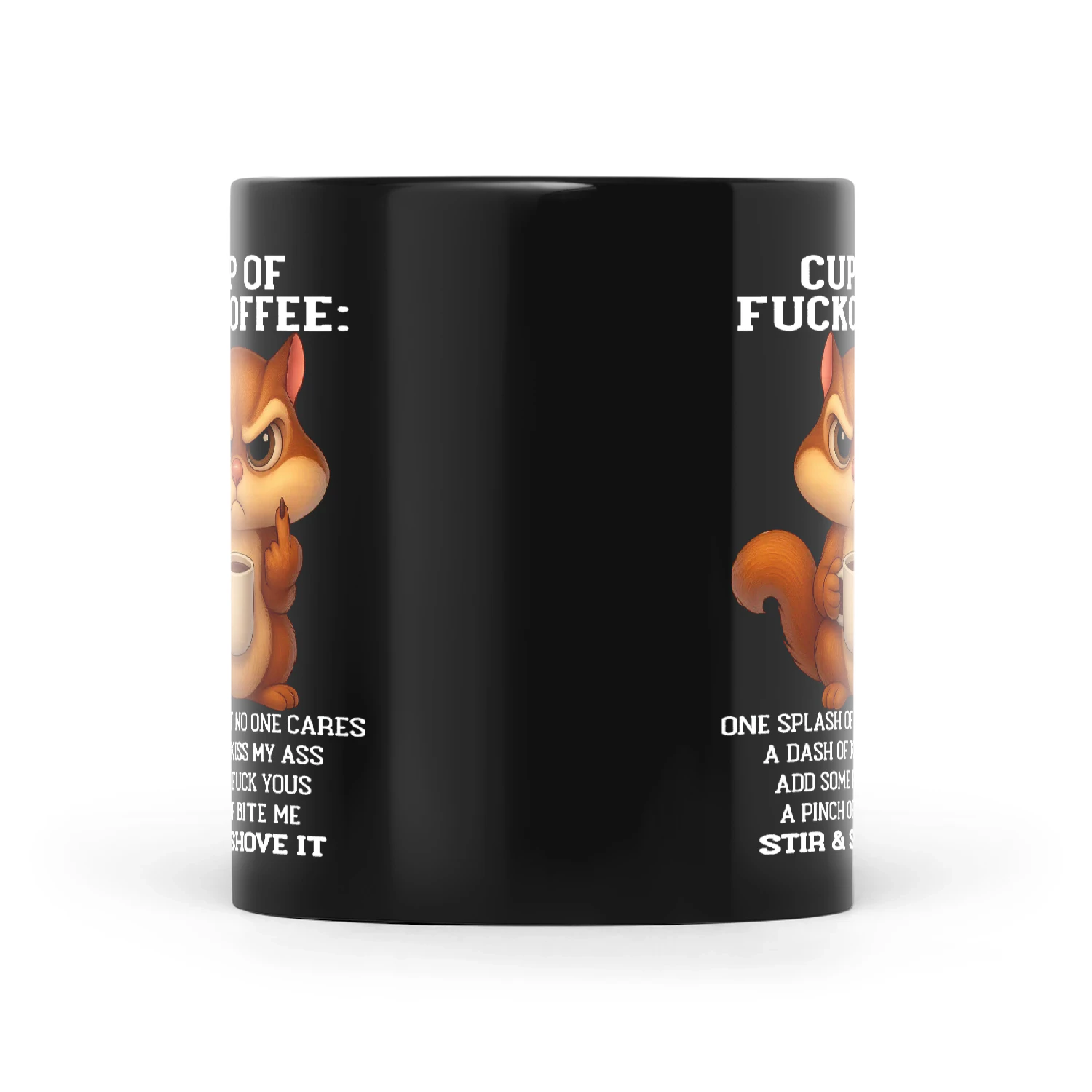 Squirrel Cup Of Fuckoffee One Splash Of No One Cares A Dash Of Kiss My Ass Add Some Fuck Yous A Pinch Of Bite Me Stir And Shove It