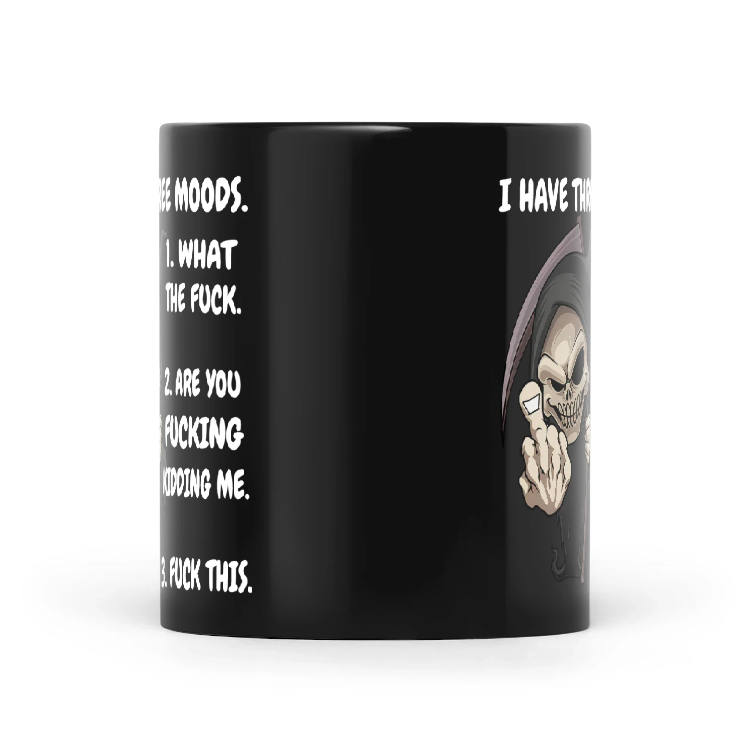 Skull I Have Three Moods 1 What The Fuck 2 Are You Fucking Kidding Me 3 Fuck This