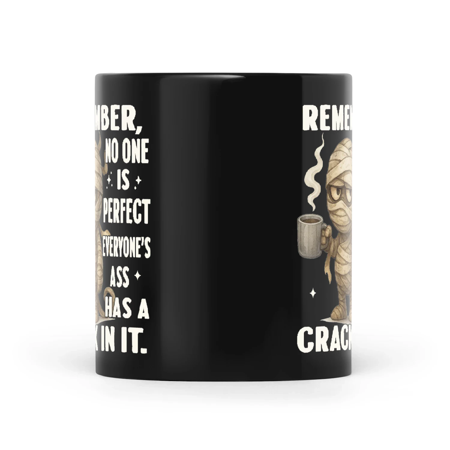 Mummy Remember No One Is Perfect Everyone's Ass Has A Crack In It
