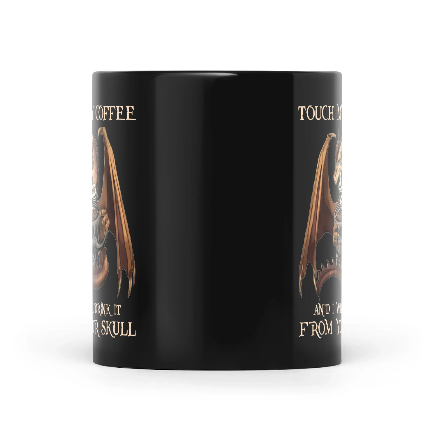 Dragon Touch My Coffee And I Will Drink It From Your Skull