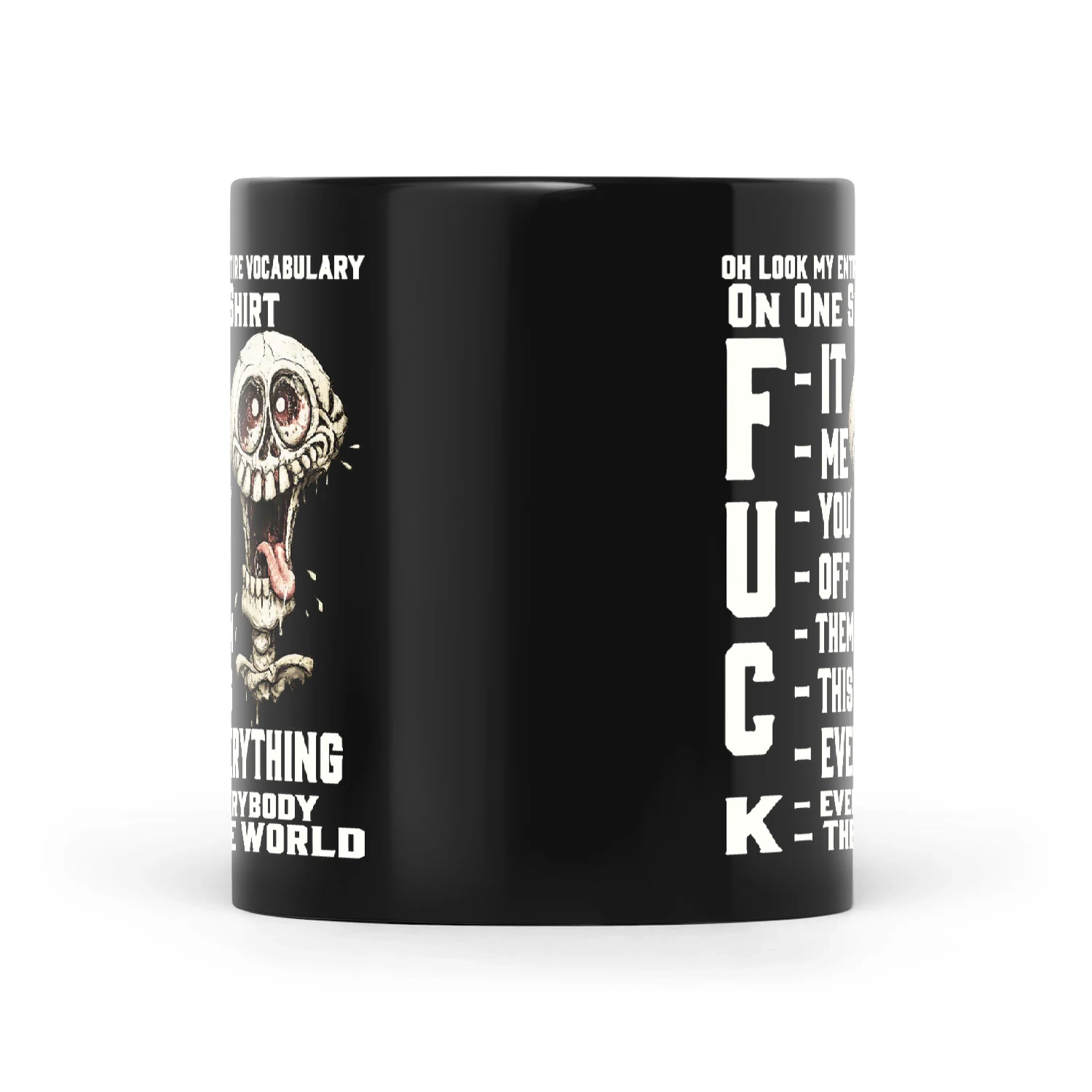 Skull Oh Look My Entire Vocabulary On One Shit Fuck It Fuck Me Fuck You Fuck Off Fuck Them Fuck This Fuck Everything Fuck Everybody Fu