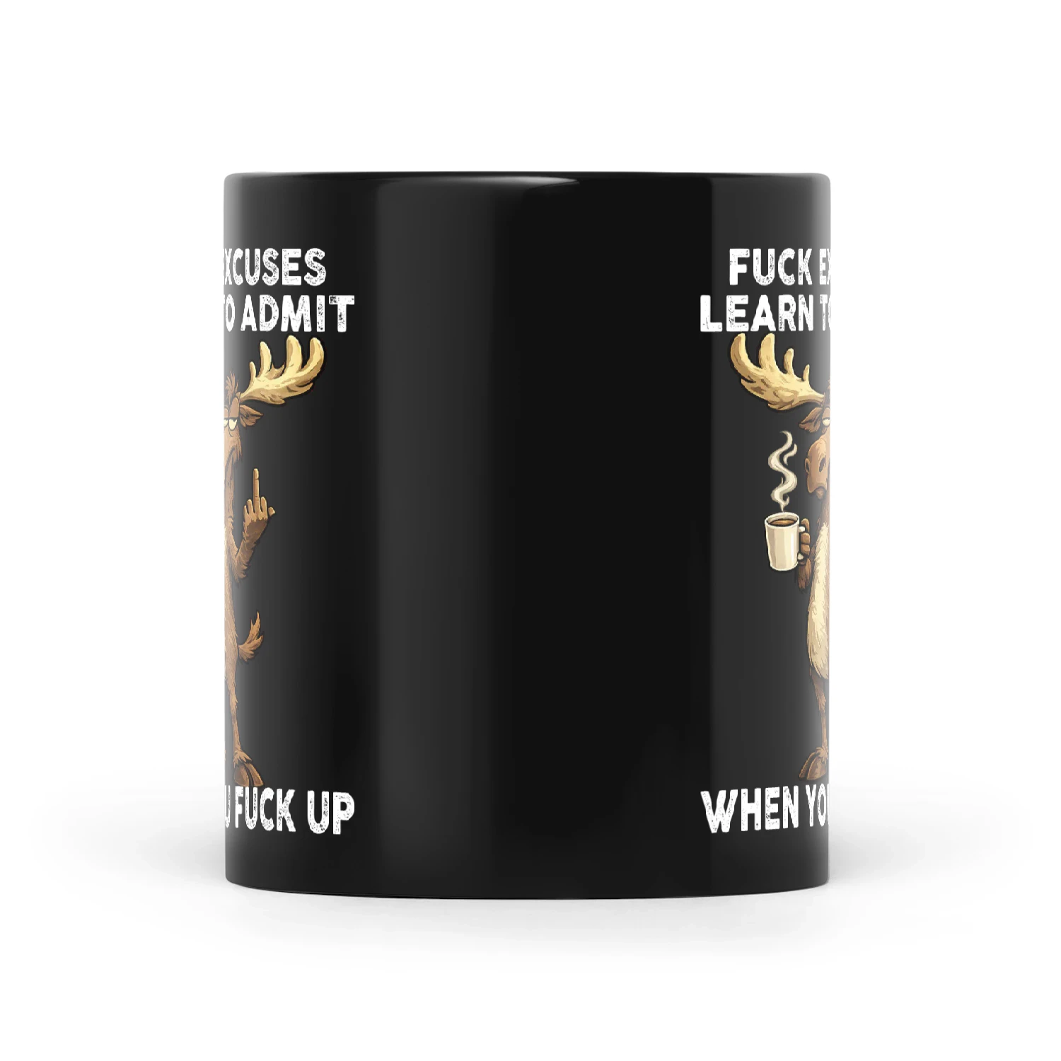 Moose Fuck Excuses Learn To Admit When You Fuck Up