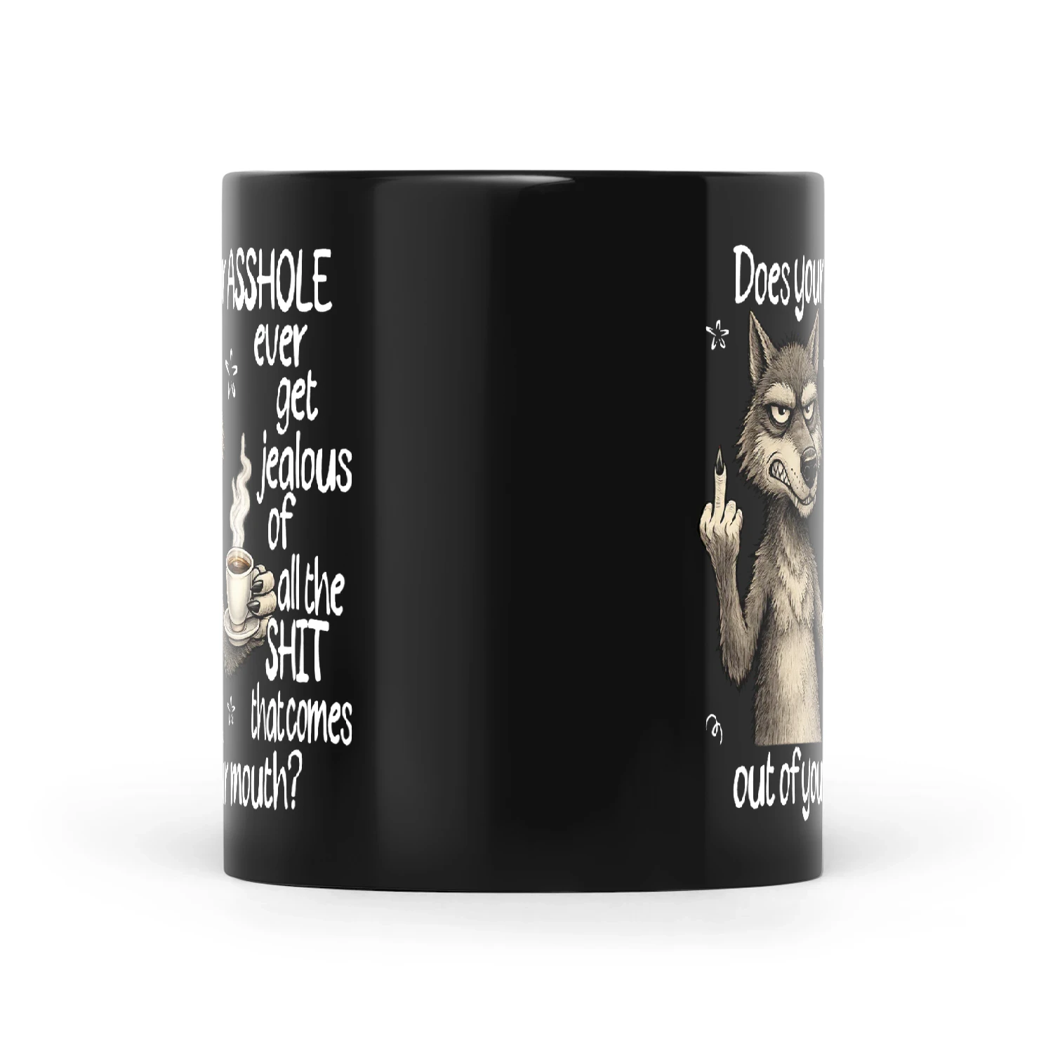 Wolf Does Your Asshole Ever Get Jealous Of All The Shit That Comes Out Of Your Mouth