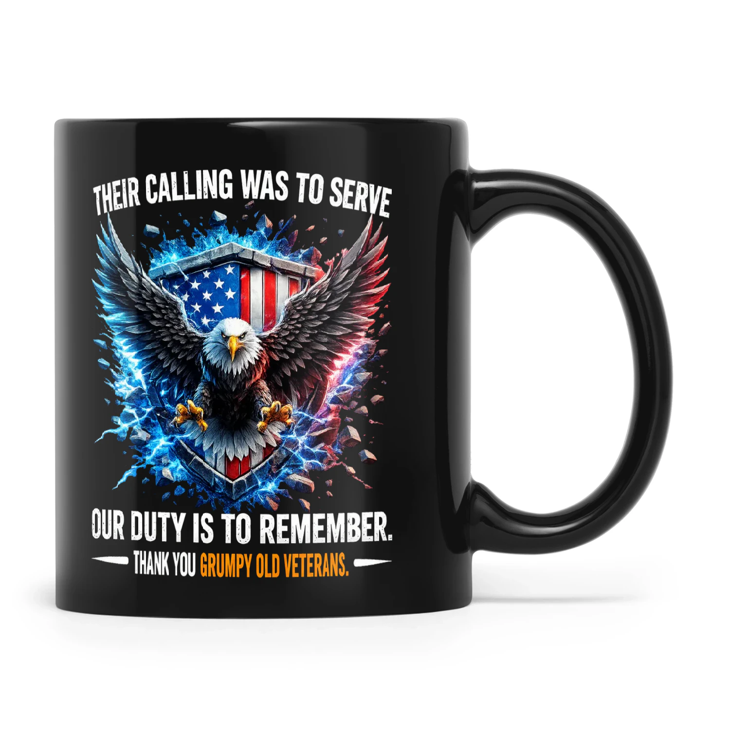Eagle Their Calling Was To Serve Our Duty Is To Remember Thank You Grumpy Old Veterans