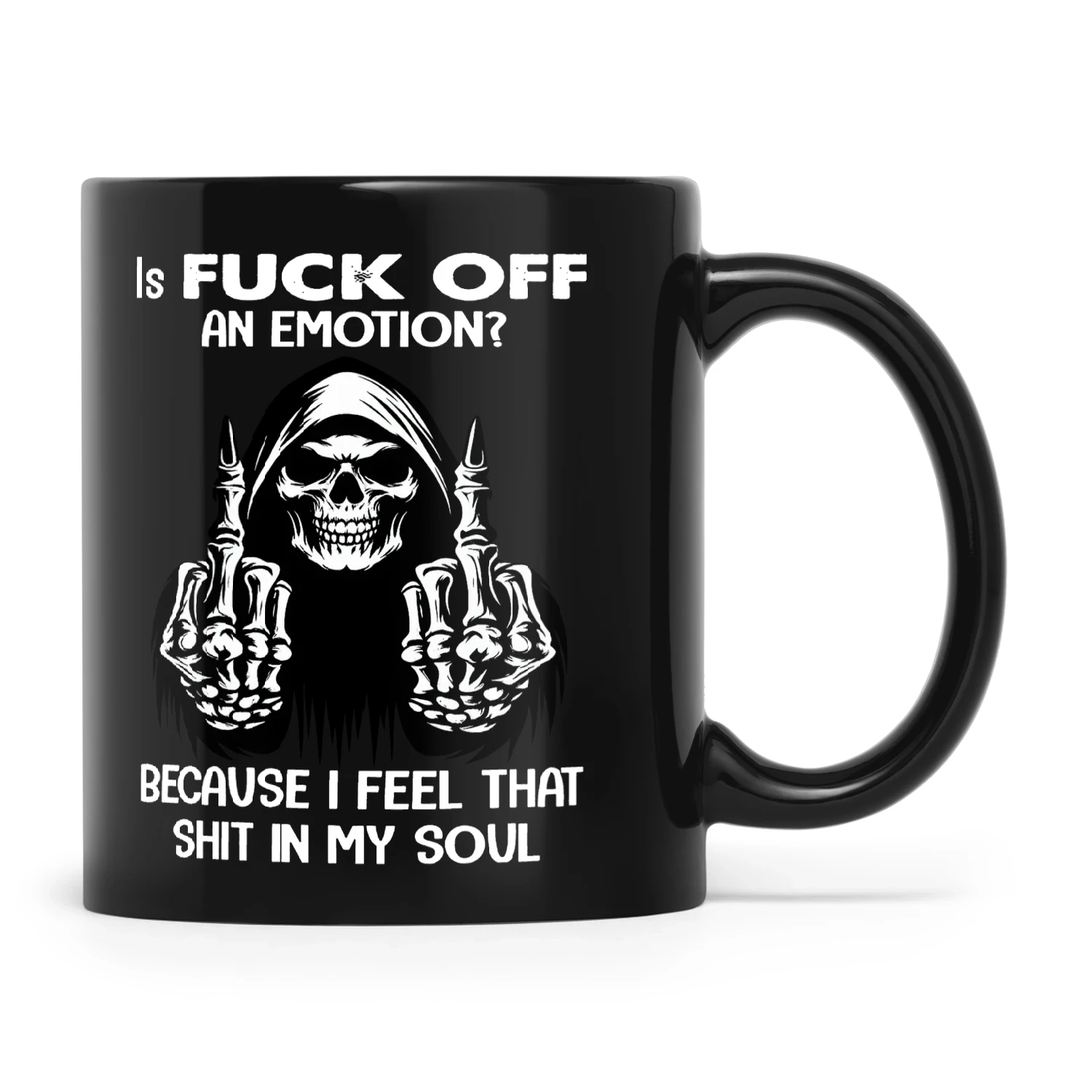Skull Is Fuck Off An Emotion Because I Feel That Shit In My Soul