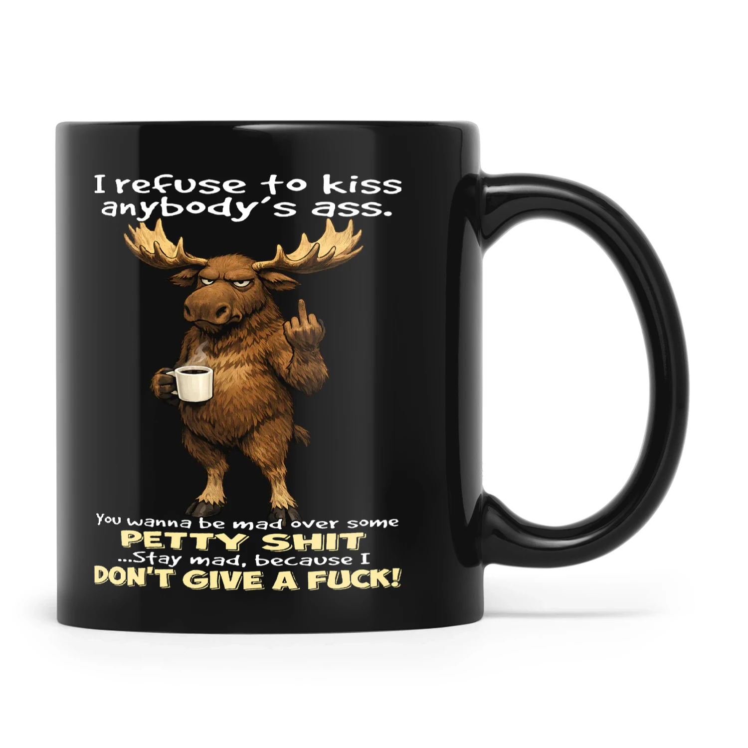 Moose I Refuse To Kiss Anybody's Ass You Wanna Be Mad Over Some Petty Shit