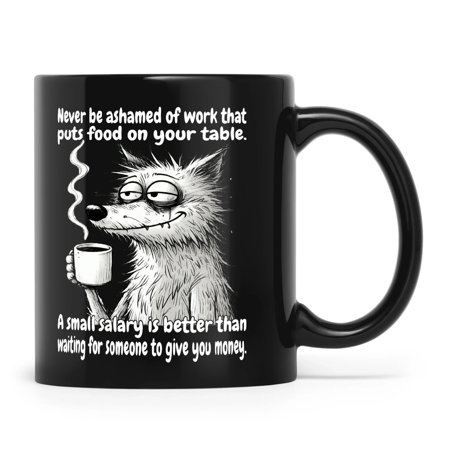 Wolf Never Be Ashamed Of Work That Puts Food