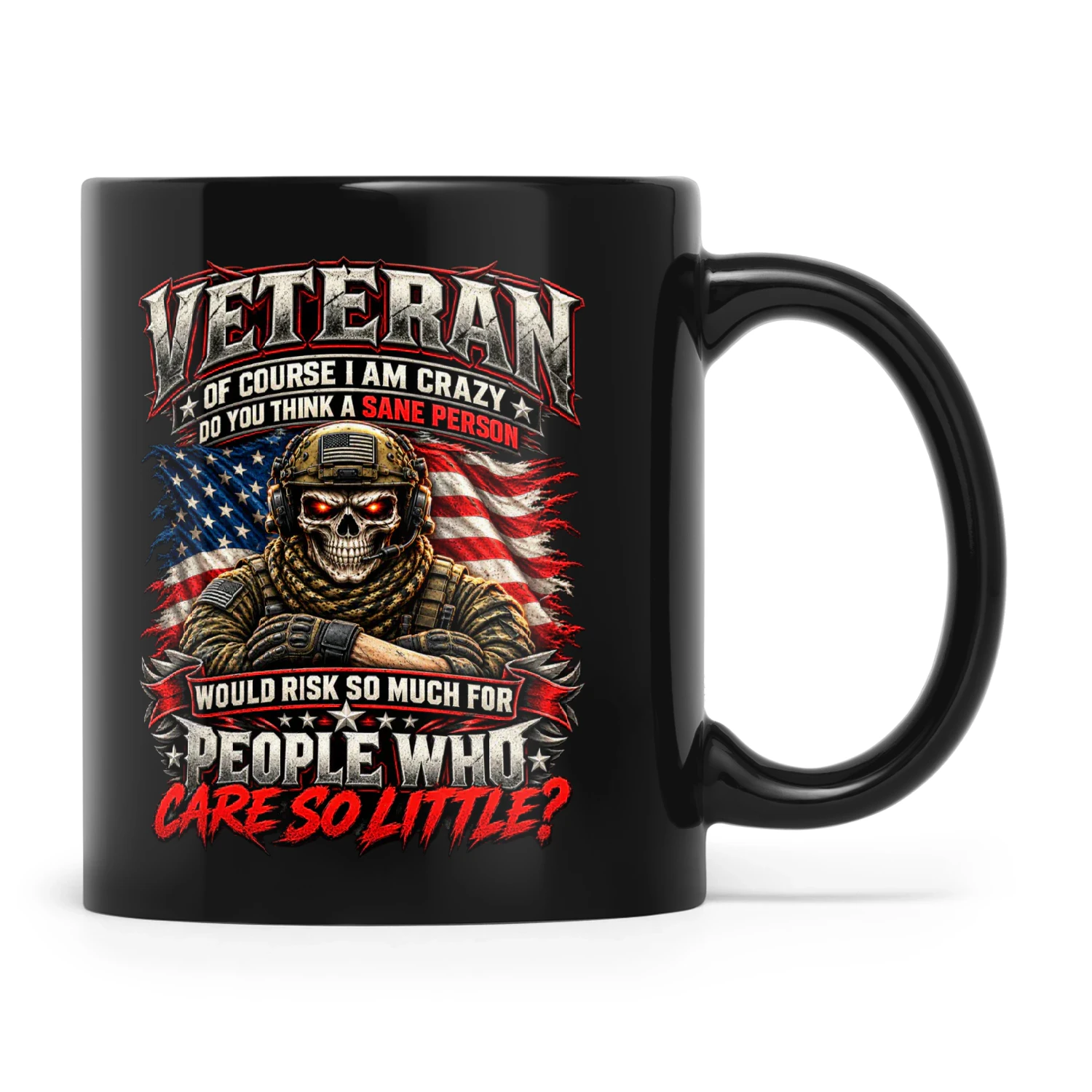 Veteran Of Course I Am Crazy Do You Think A Sane Person Would Risk So Much For People Who Care So Little