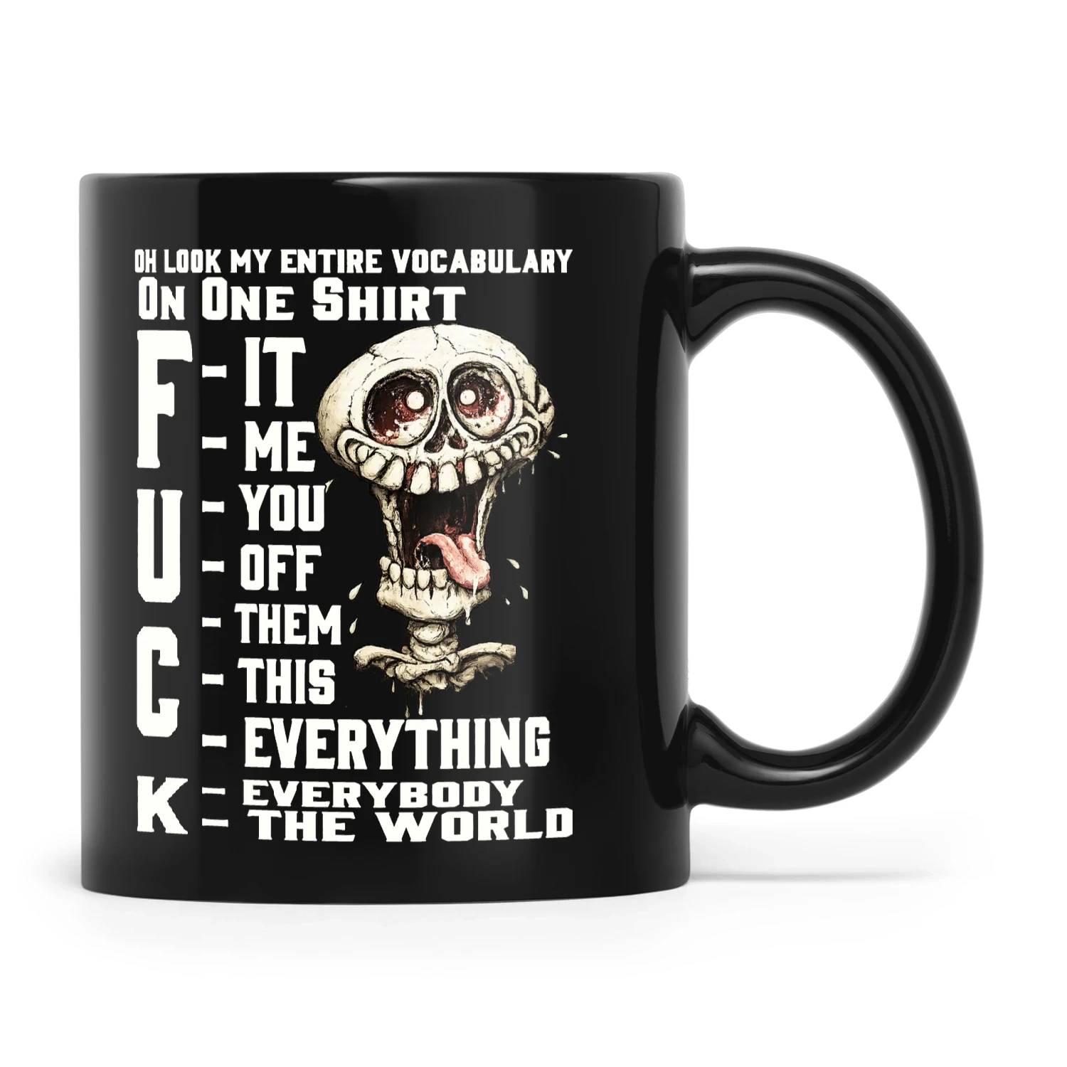 Skull Oh Look My Entire Vocabulary On One Shit Fuck It Fuck Me Fuck You Fuck Off Fuck Them Fuck This Fuck Everything Fuck Everybody Fu