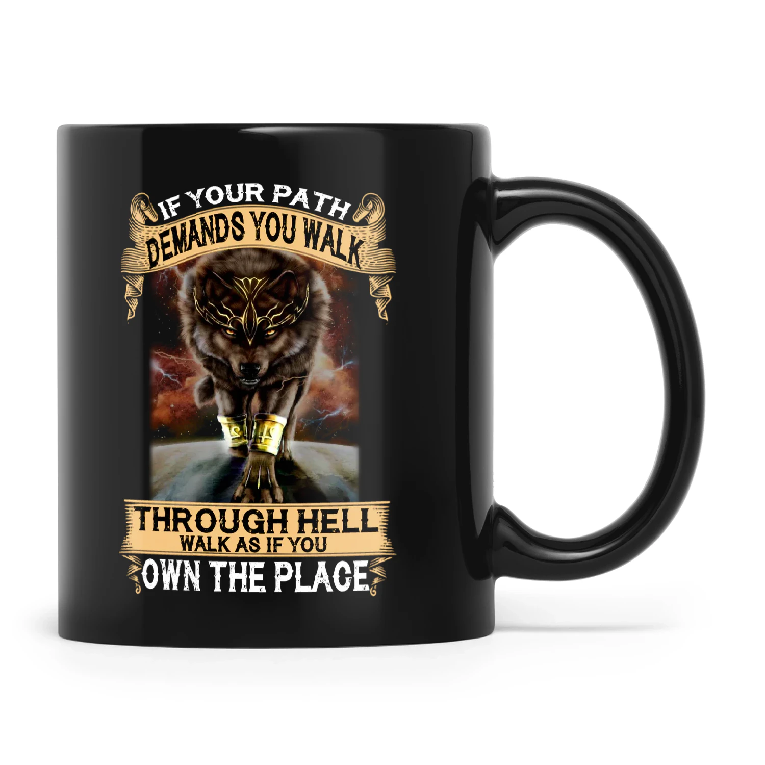 If Your Path Demands You Walk Through Hell Walk As If You Own The Place Wolf