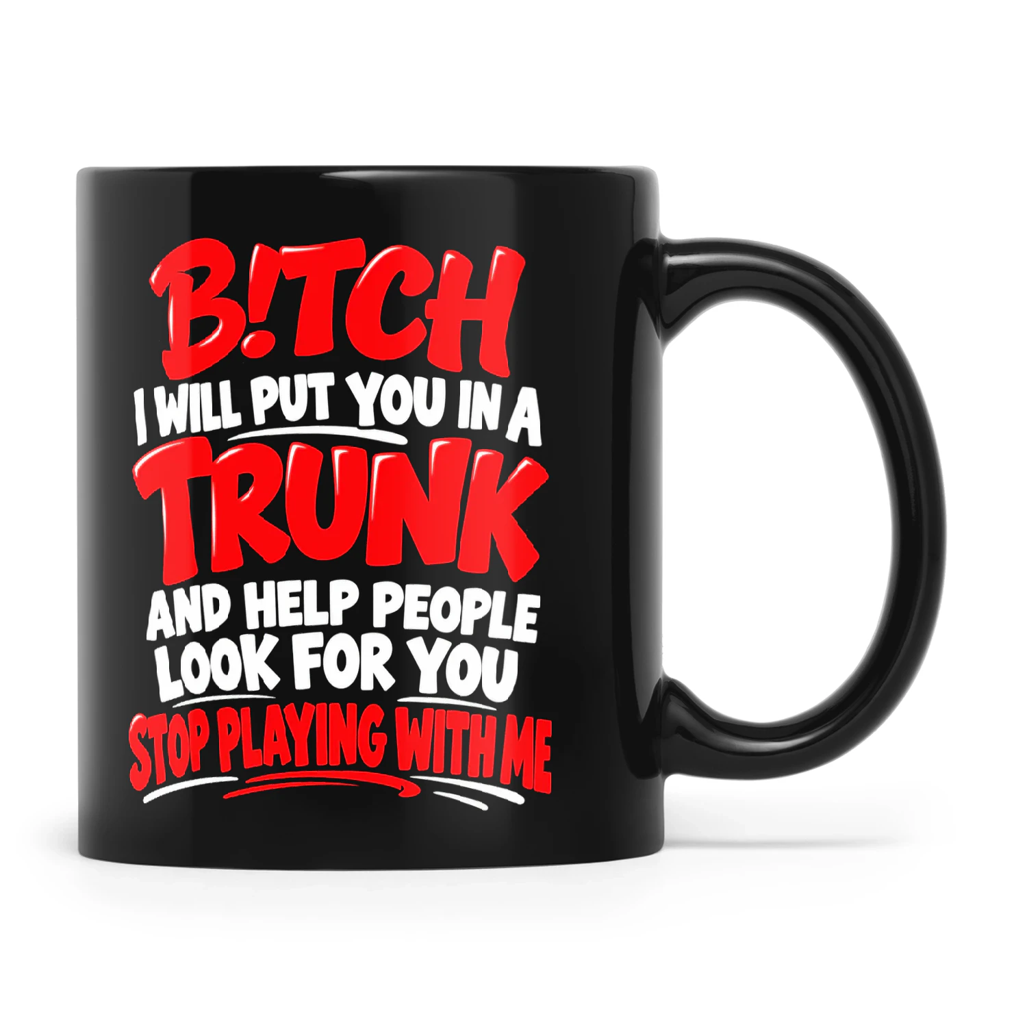 Quote Bitch I Will Put You In A Trunk And Help People Look For You Stop Playing With Me