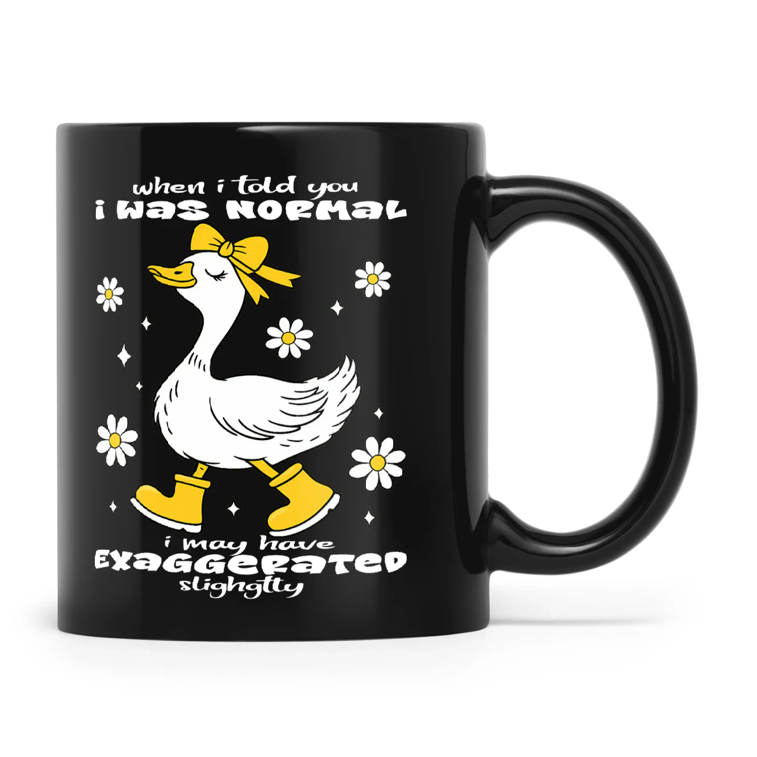 Duck When I Told You I Was Normal I May Have Exaggerated Slightly