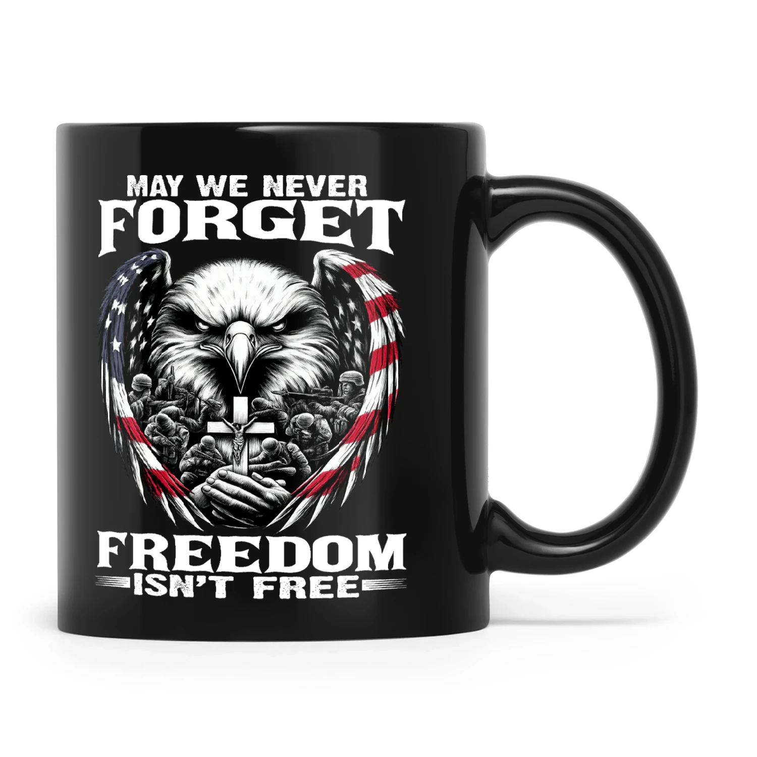 Eagle May We Never Forget Freedom Isn't Free