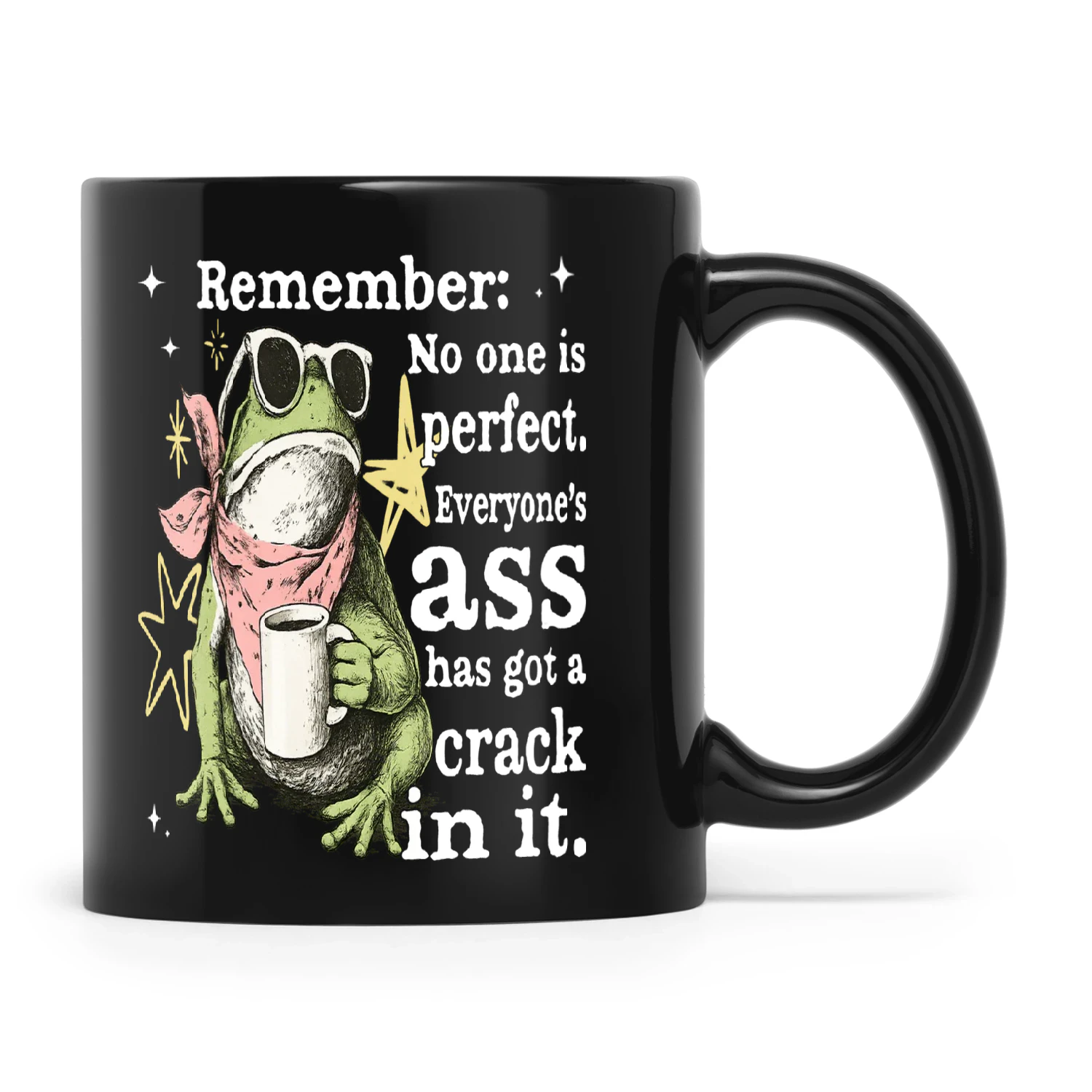 Frog Remember No One Is Perfect Everyone's Ass Has A Crack In It