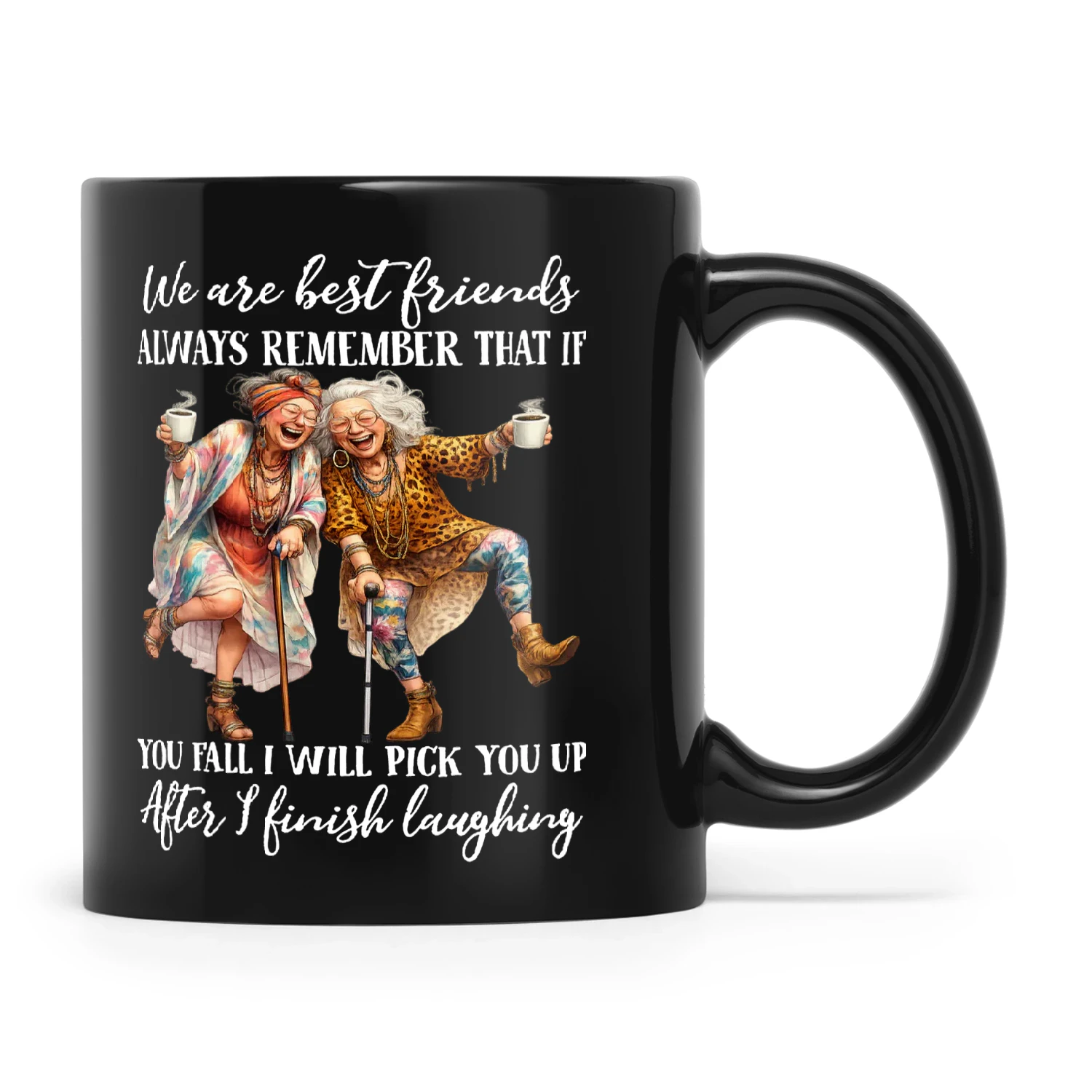 Woman We Are Best Friends Always Remember That If You Fall I Will Pick You Up After I Finish Laughing