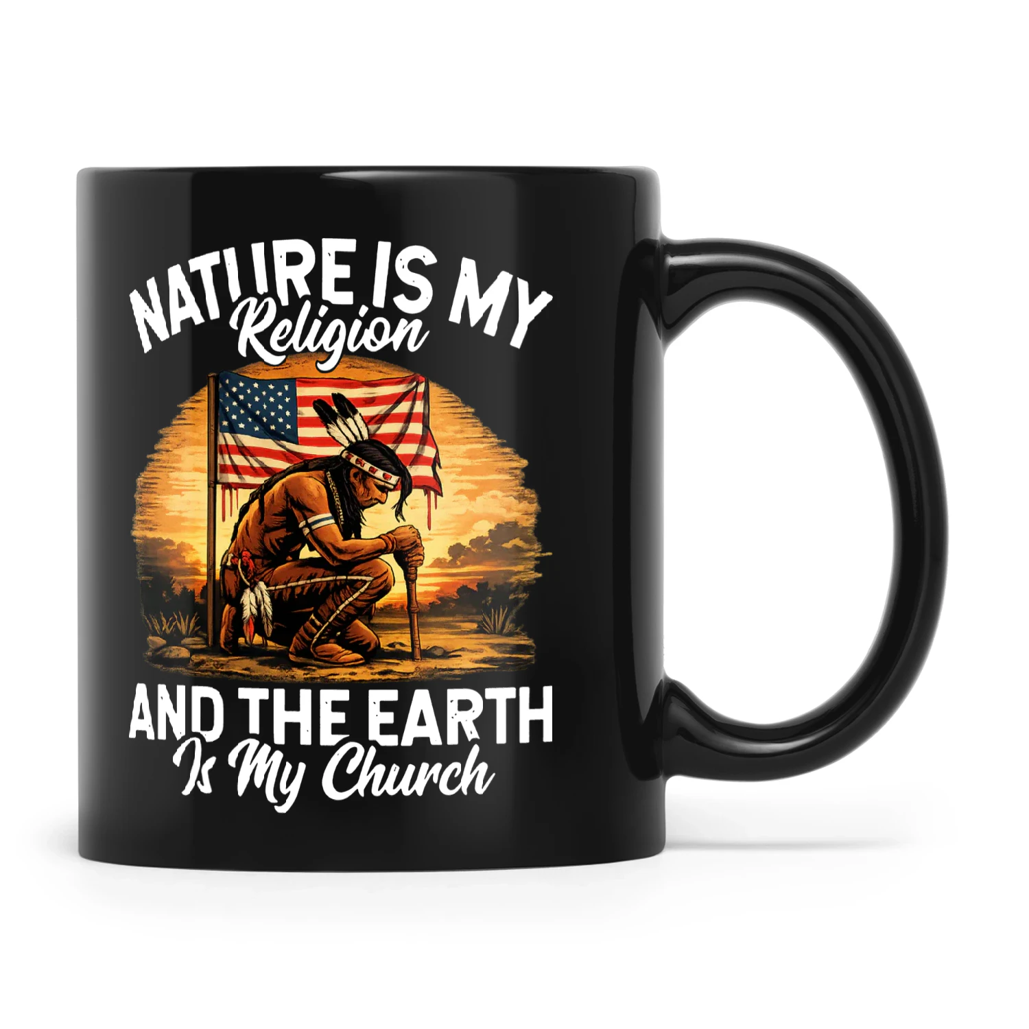 Native Nature Is My Religion And The Earth Is My Church