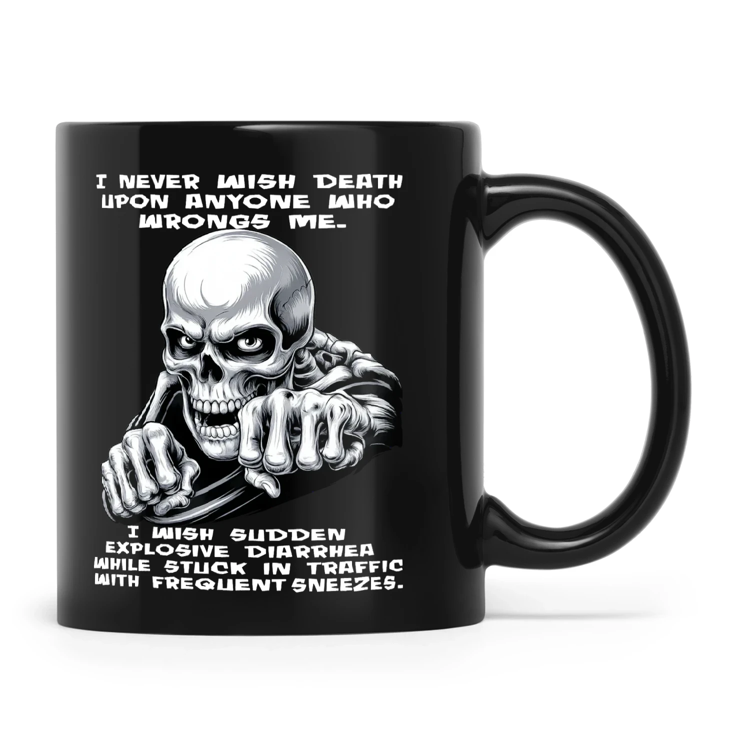 Skull I Never Wish Death Upon Anyone Who Wrongs Me I Wish Sudden Explosive Diarrhea
