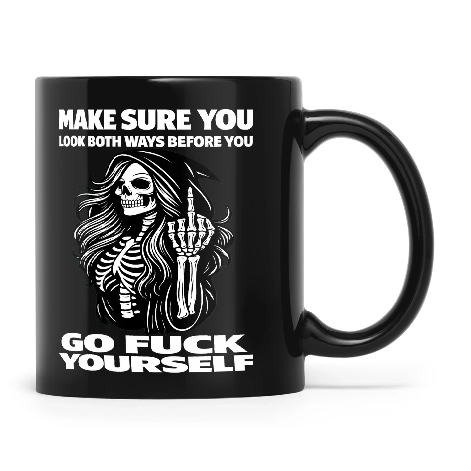Skull Make Sure You Look Both Ways Before You Go Fuck Yourself
