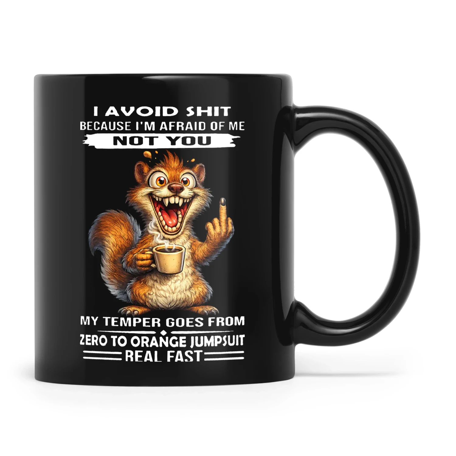 Squirrel I Avoid Shit Because I'm Afraid of Me Not You My Temper Goes From Zero To Orange Jumpsuit Real Quick