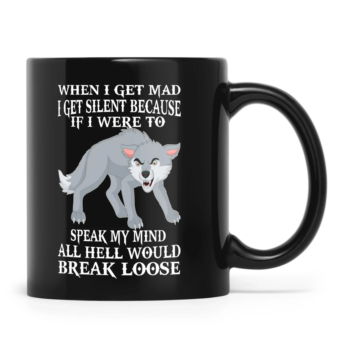 Cute Wolf When I Get Mad I Get Silent Because If I Were To Speak My Mind All Hell Would Break Loose