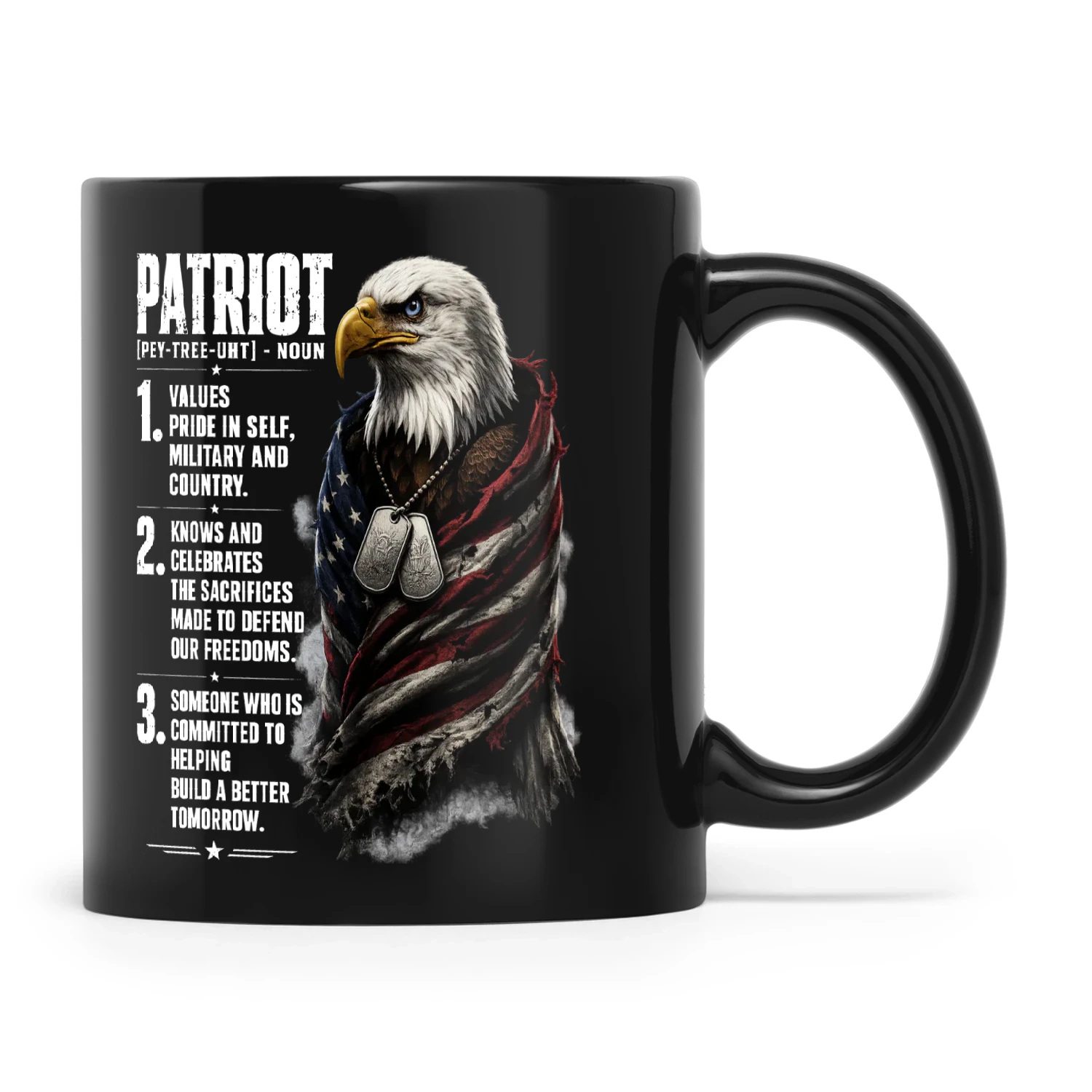 Eagle Patriot Noun 1 Values Pride In Self Military And Country 2 Knows And Celebrates The Sacrifices Made To Defend Our Freedoms
