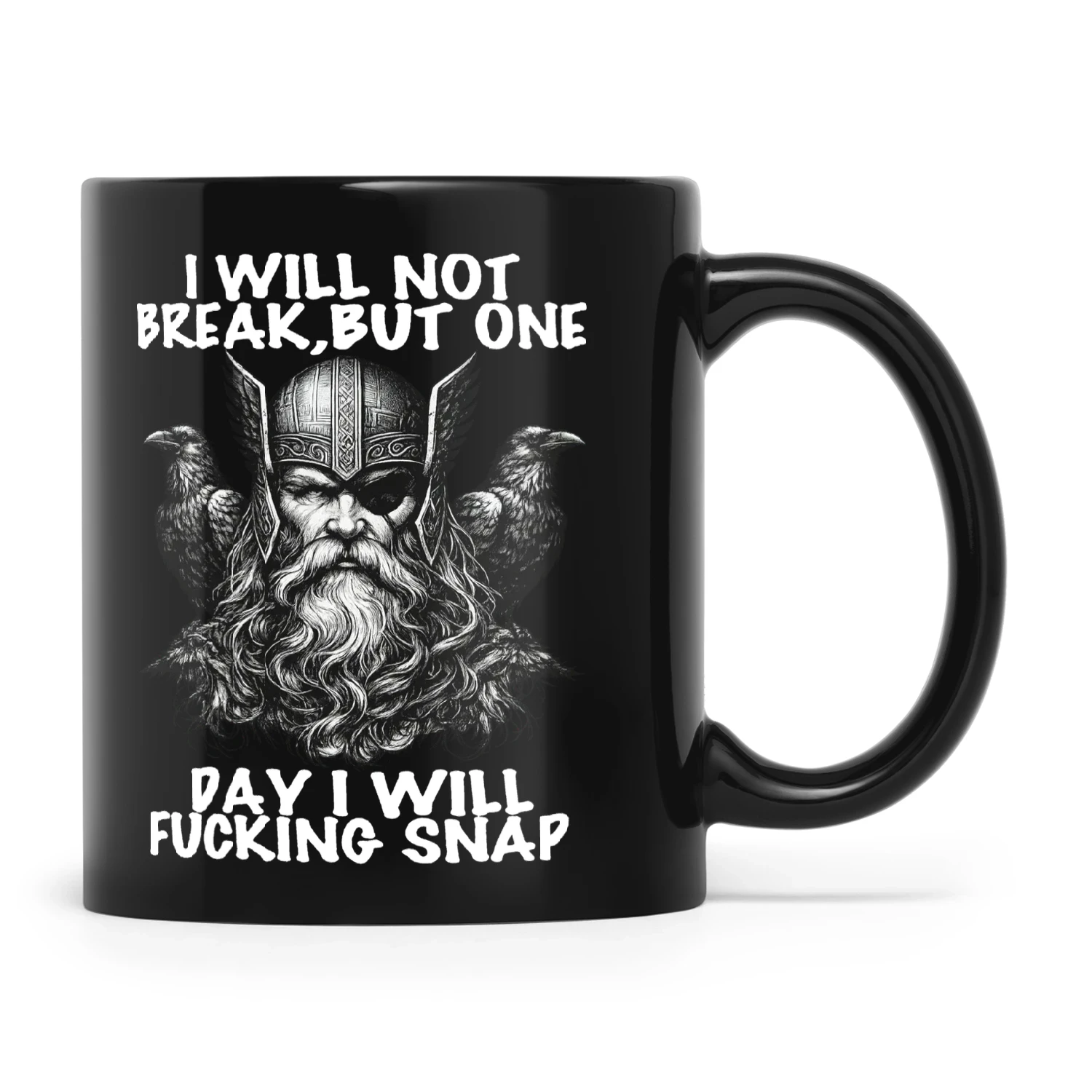 Viking I Will Not Break But One Day I Will Fucking Snap