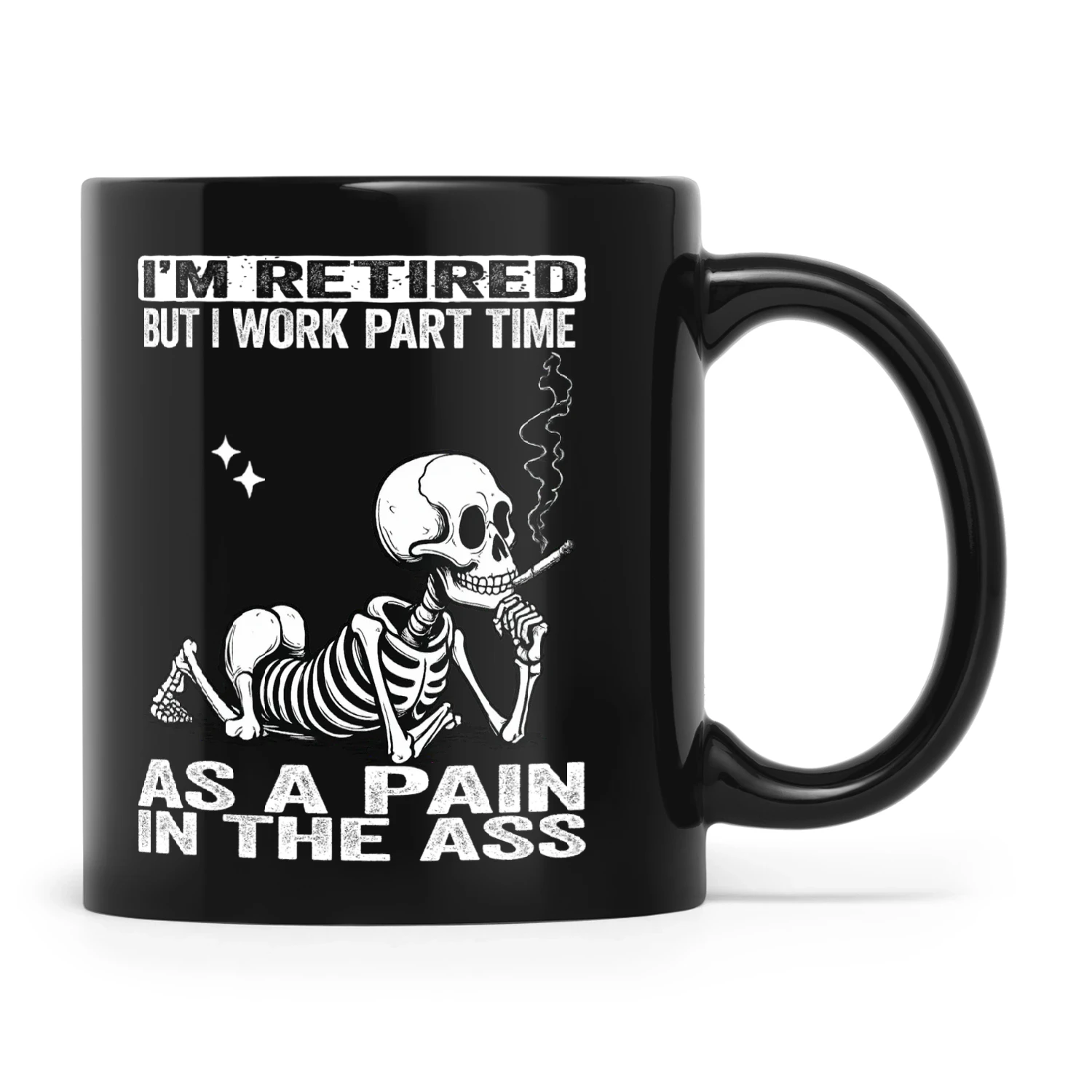 Skull I'm Retired But I Work Part Time As A Pain In The Ass