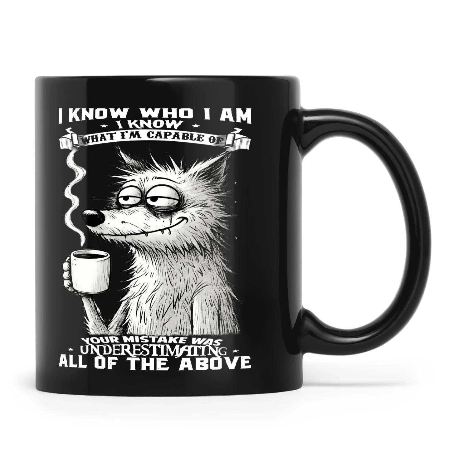 Wolf I Know Who I Am I Know What I’m Capable Of Your Mistake Was Underestimating