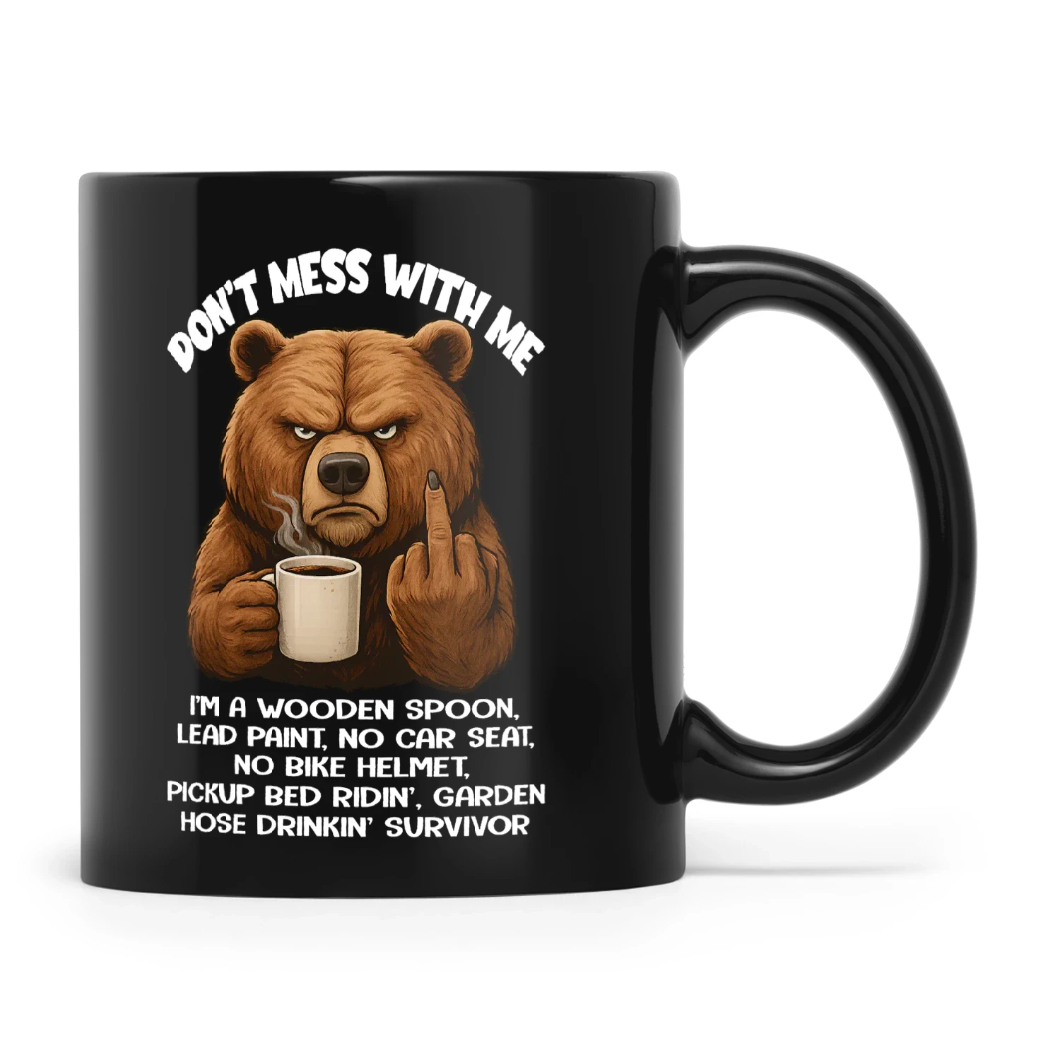 Bear Don't Mess with Me I'm a Wooden Spoon Lead Paint No Car Seat No Bike Helmet Pickup