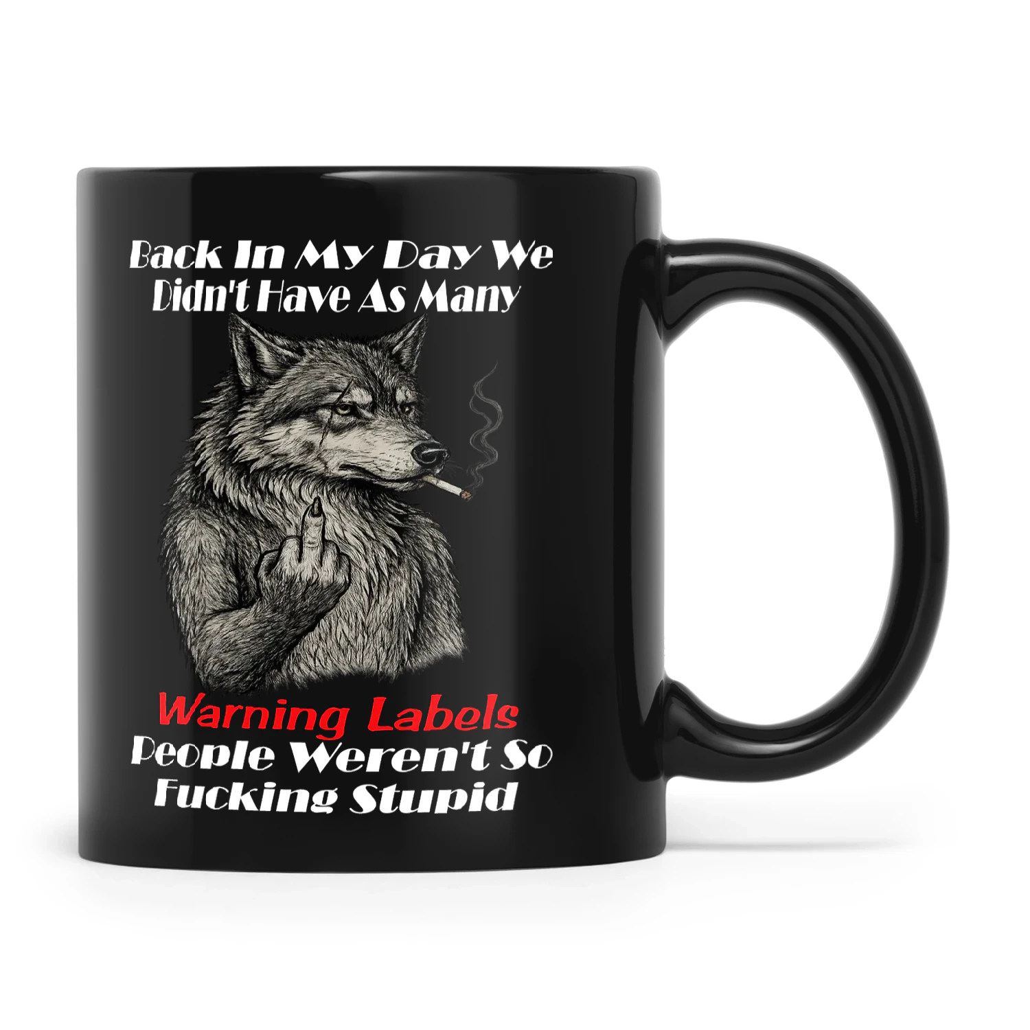 Wolf Back In My Day We Didn't Have As Many Warning Labels People Weren't So Fucking Stupid