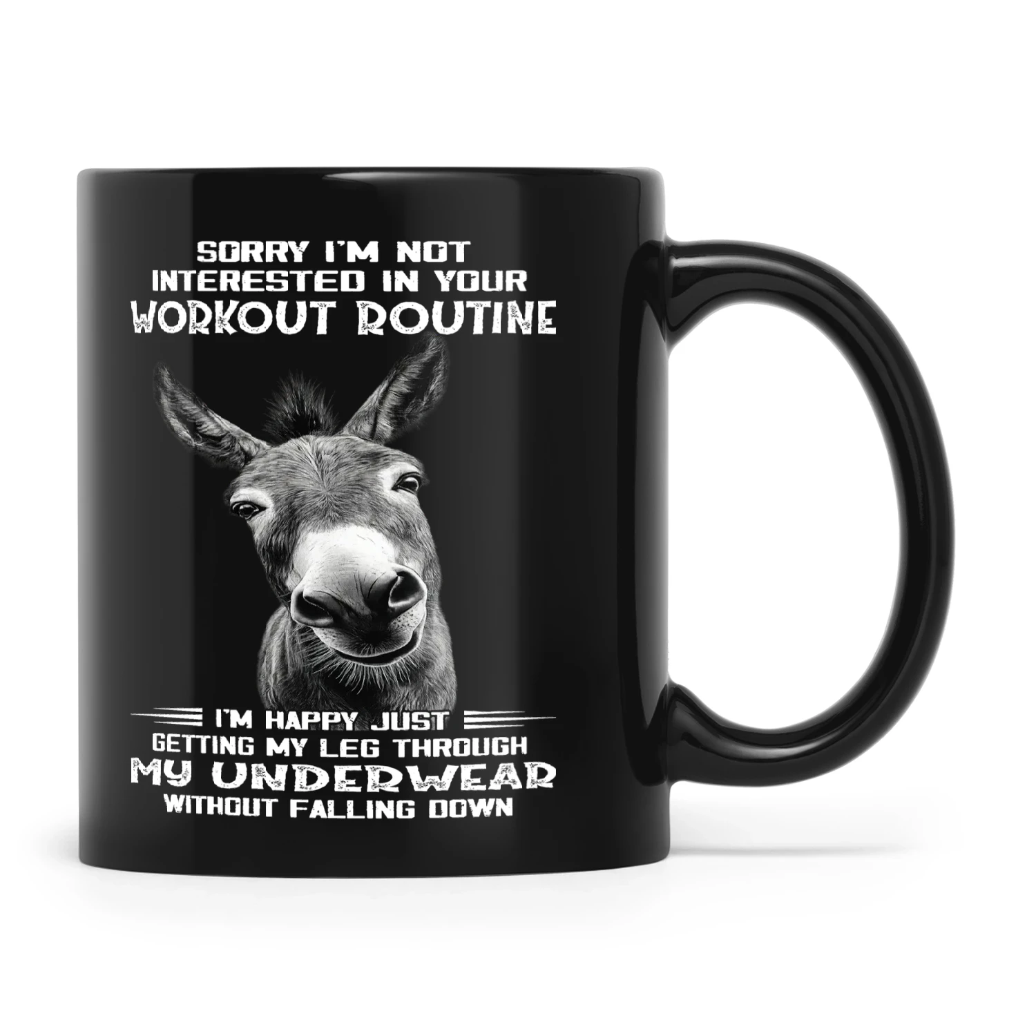 Donkey Sorry I'm Not Interested In Your Workout Routine I'm Happy Just Getting My Leg Through My Underwear Without Falling Down
