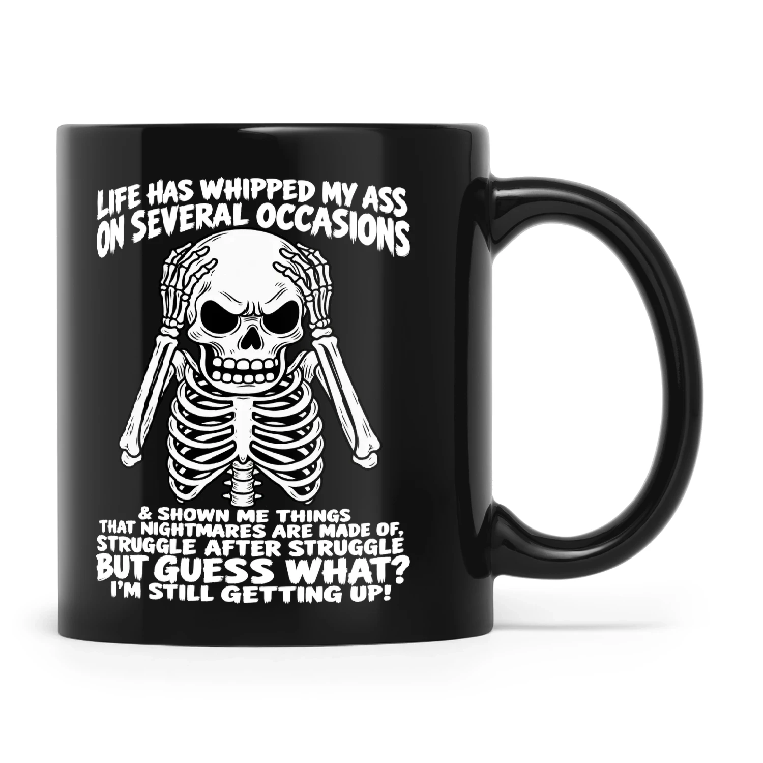 Skull Life Has Whipped My Ass On Several Occasions & Shown Me Things That Nightmares Are Made Of Struggle After Struggle But Guess What I'm Still Getting Up