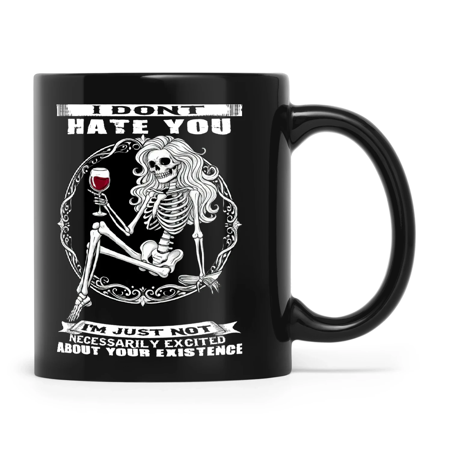 Skull I Don’t Hate You I’m Just Not Necessarily Excited About Your Existence