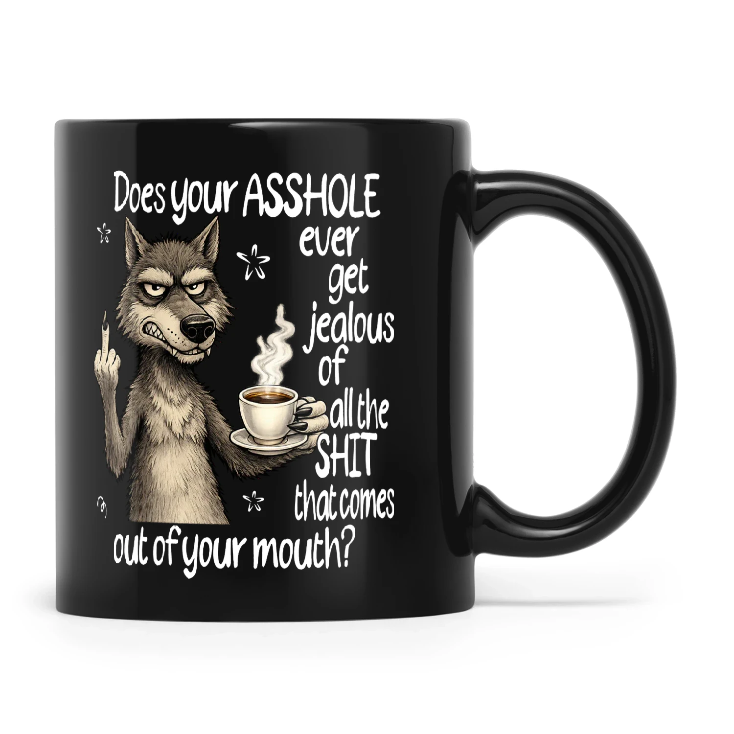 Wolf Does Your Asshole Ever Get Jealous Of All The Shit That Comes Out Of Your Mouth