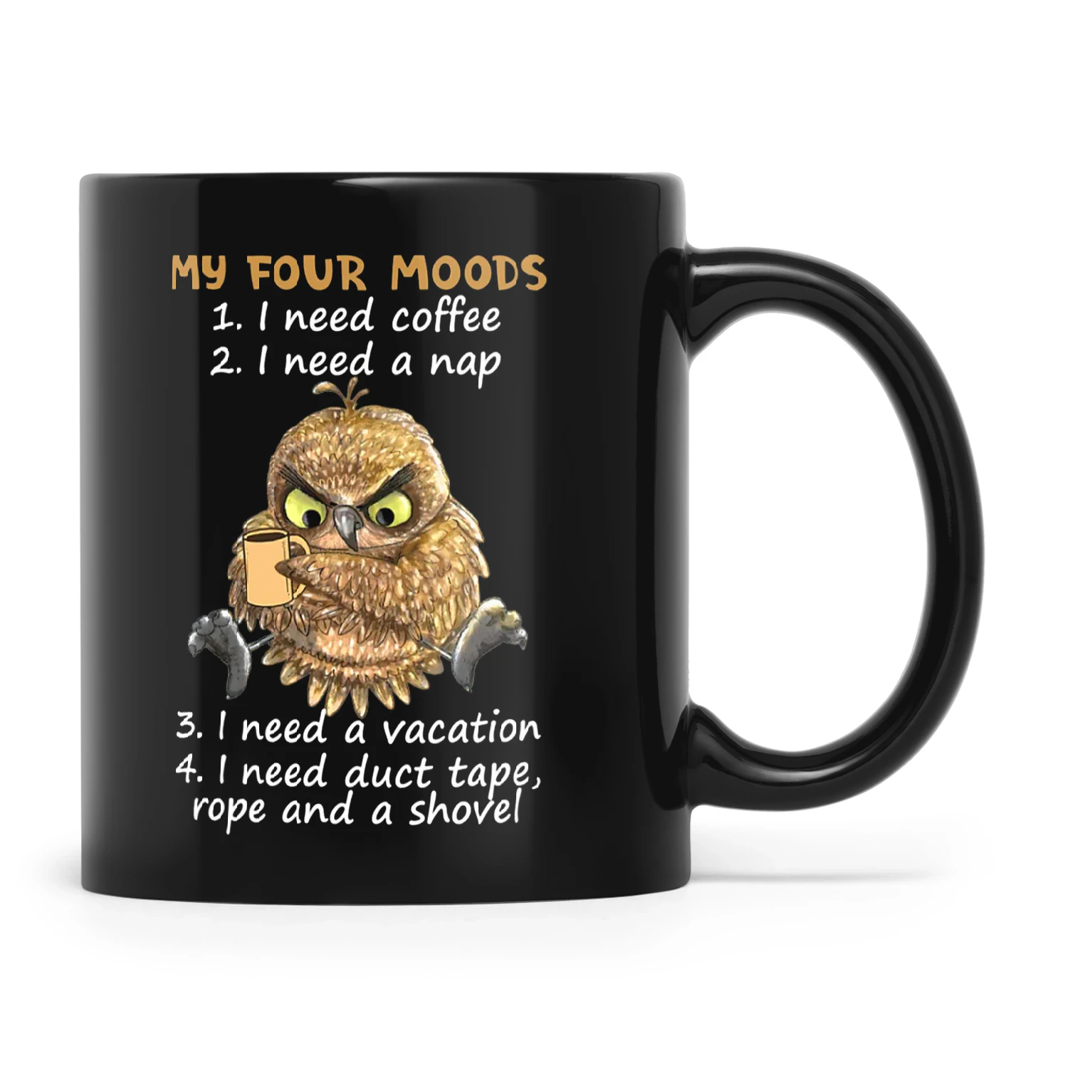 Owl My Four Moods 1 I Need Coffee 2 I Need A Nap 3 I Need A Vacation 