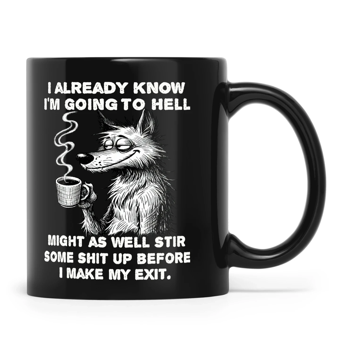 Wolf I Already Know I'm Going To Hell Might As Well Stir Some Shit Up Before I Make My Exit