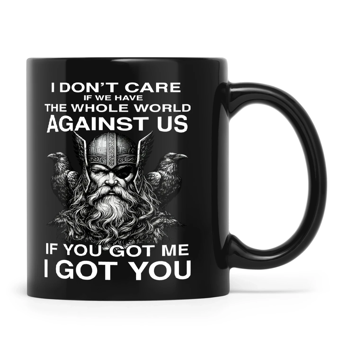 Viking I Don't Care If We Have The Whole World Against Us If You Got Me I Got You